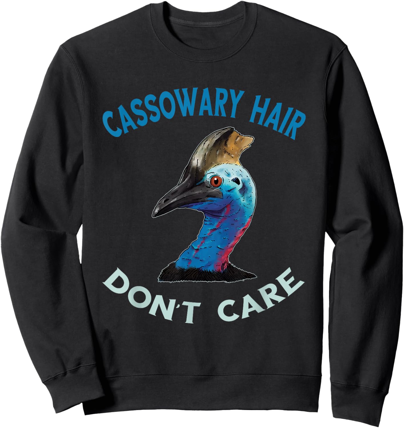Cassowary Hair Don't Care Casque Cassowary Bird Sweatshirt - Sweatshirt | Black
