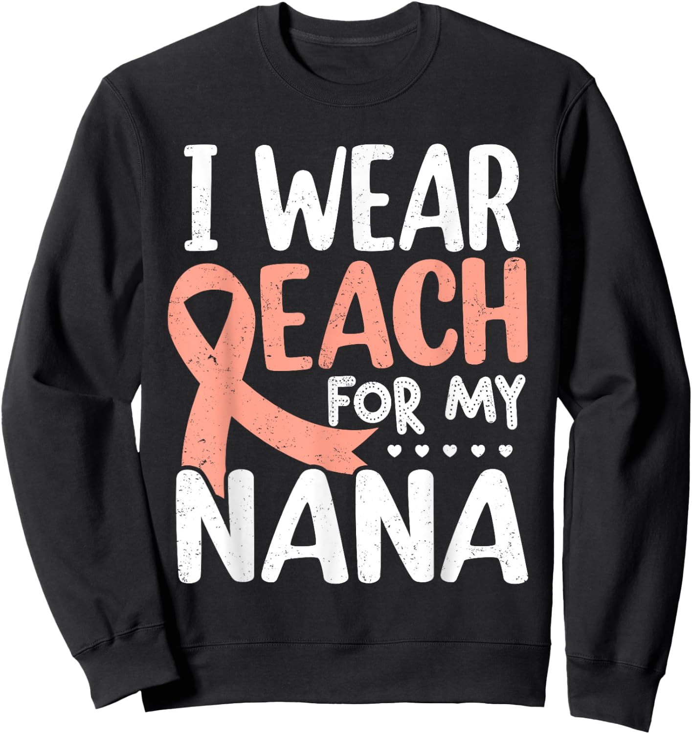 I Wear Peach For My Nana Uterine Cancer Awareness Grandma Sweatshirt - Sweatshirt | Black