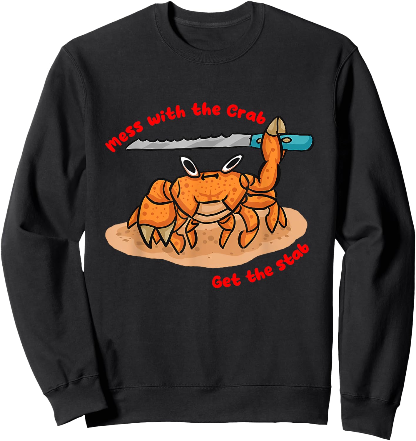 Mess With the Crab Get The Stab Design Sweatshirt - Sweatshirt | Black