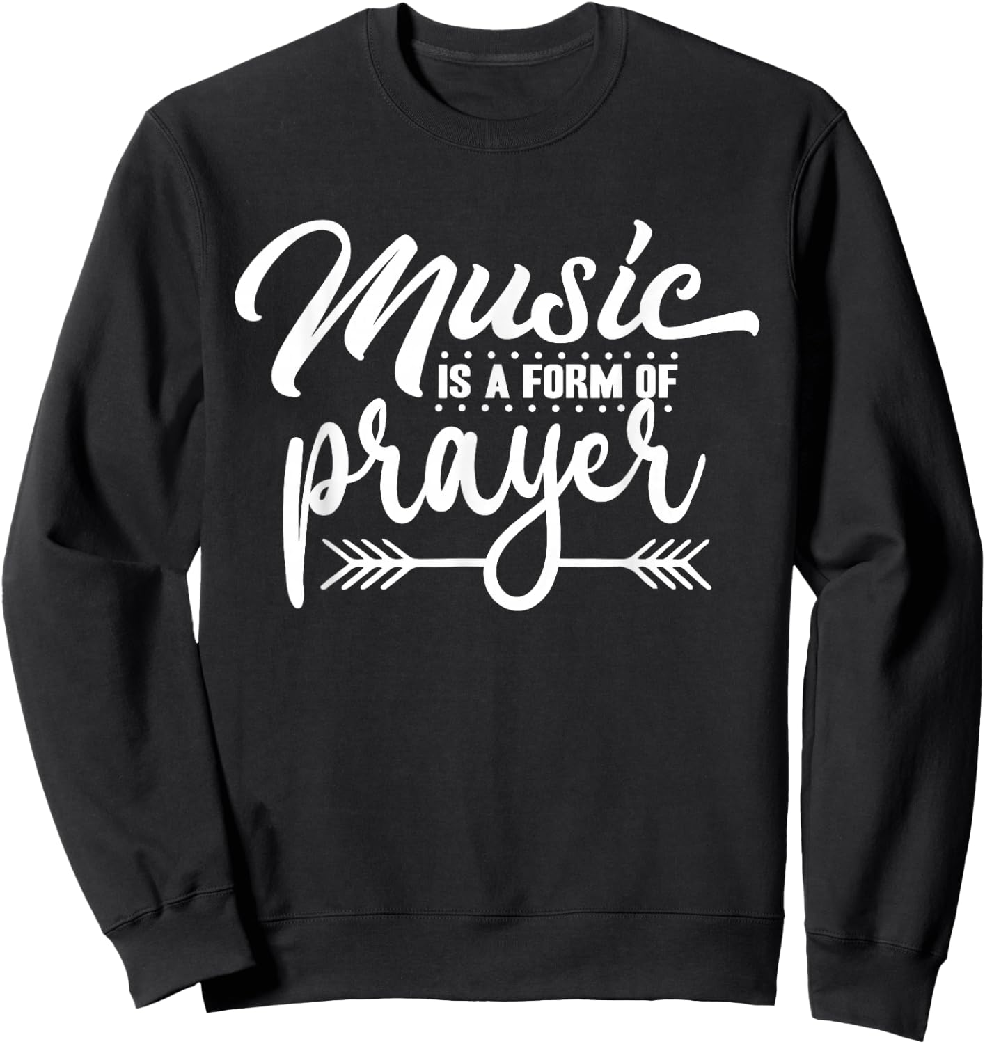 Music Is A Form of Prayer Christian Musician Religious Sweatshirt - Sweatshirt | Black