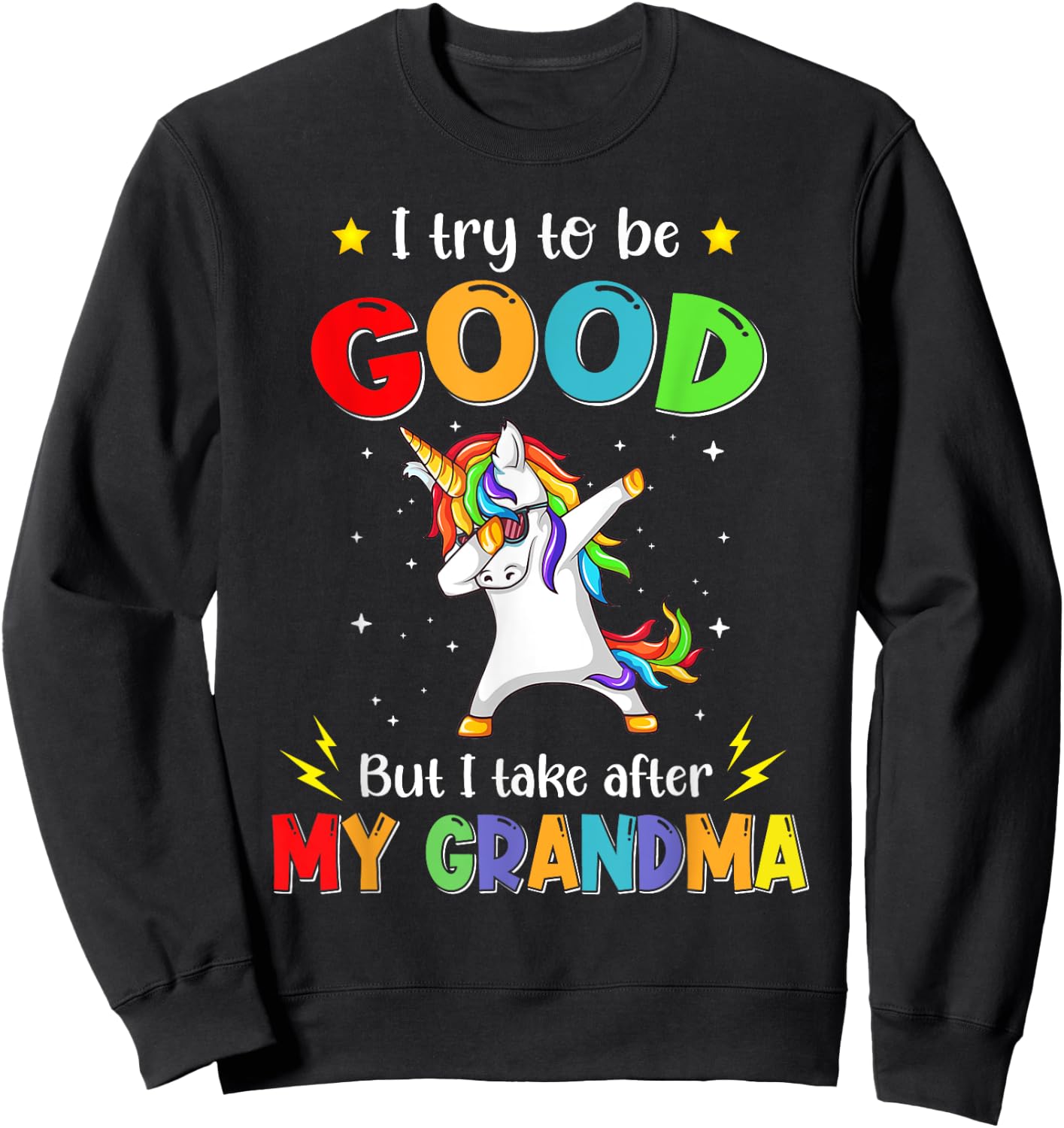 I Try To Be Good But I Take After My Grandma Unicorn Dabbing Sweatshirt - Sweatshirt | Black