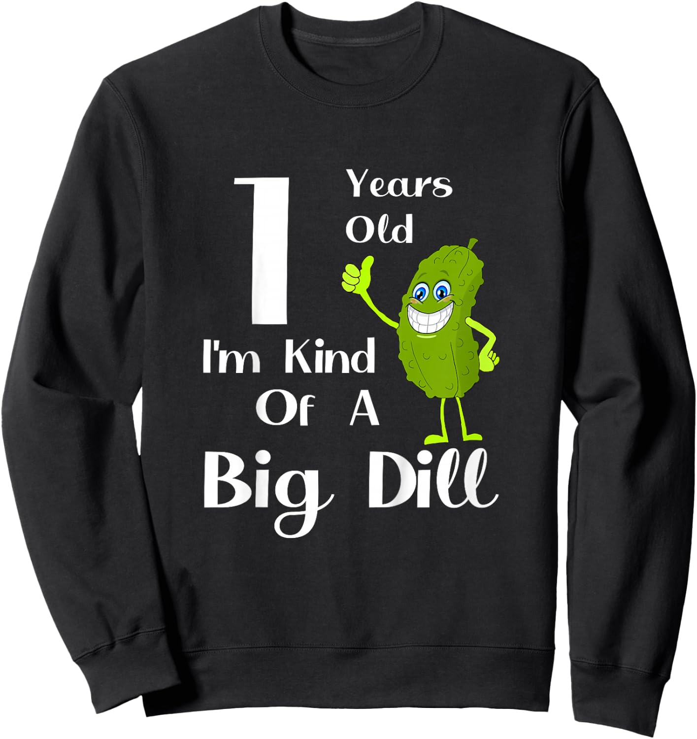 Kids 1 Year Old, I'm Kind of a Big Dill Sweatshirt - Sweatshirt | Black