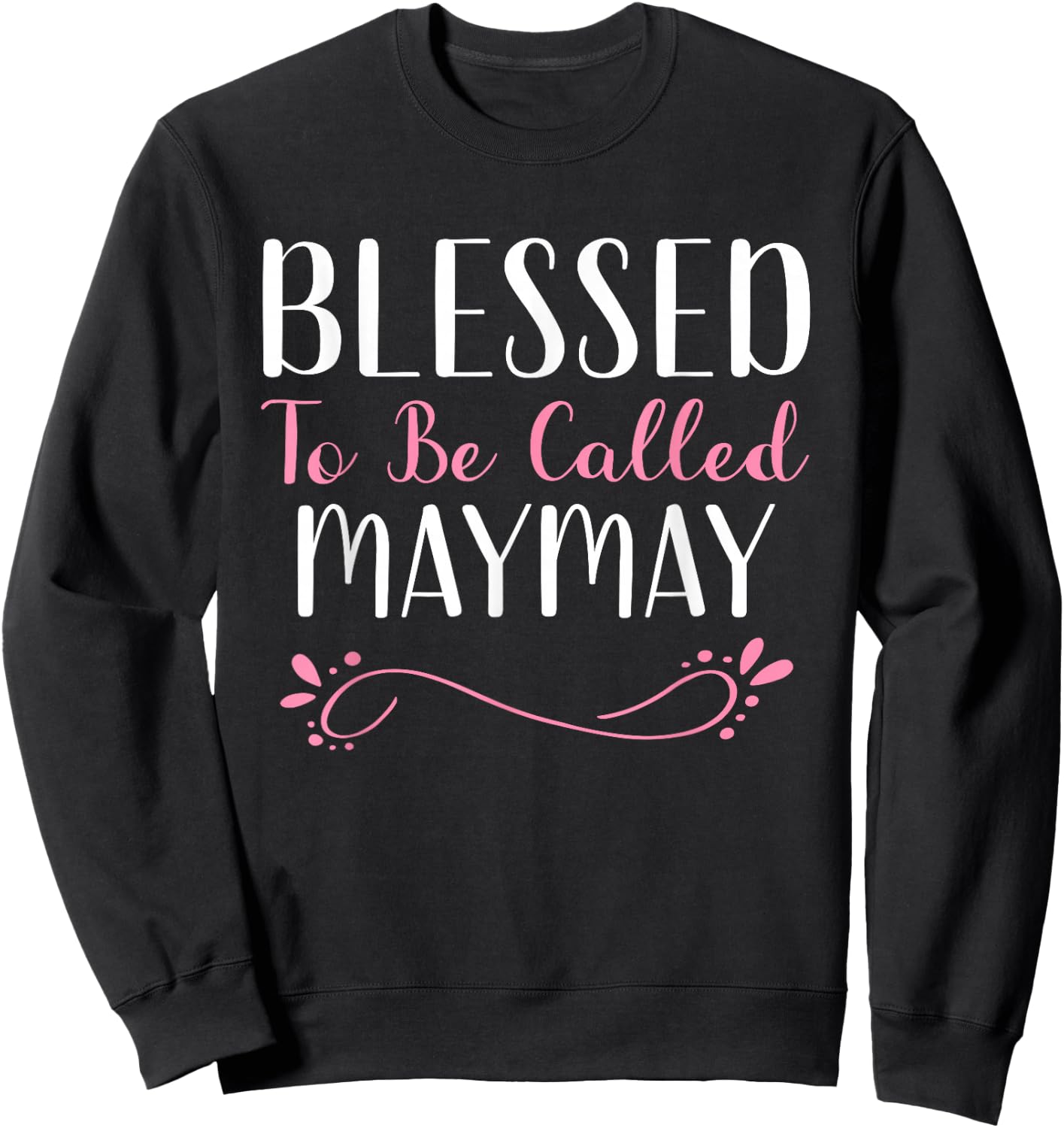 Blessed To Be Called MayMay Cute Cool May-May Sweatshirt - Sweatshirt | Black