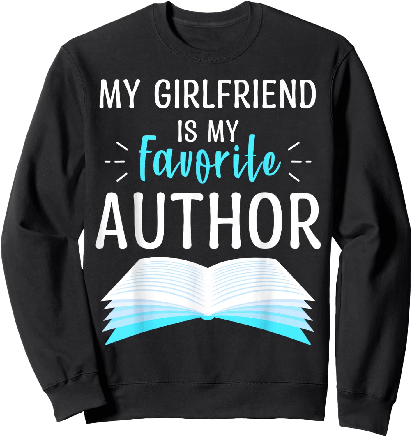 My Girlfriend Is My Favorite Author Proud Book Journalist Sweatshirt - Sweatshirt | Black