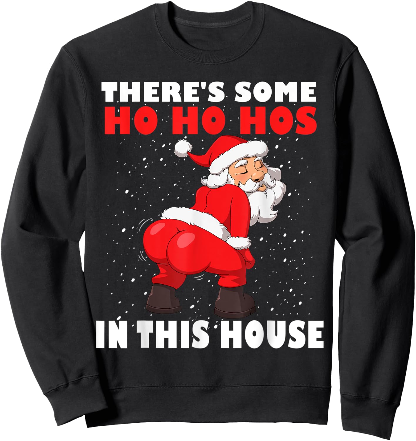 Twerking Santa Claus There's Some Ho Ho Hos In This House Sweatshirt - Sweatshirt | Black