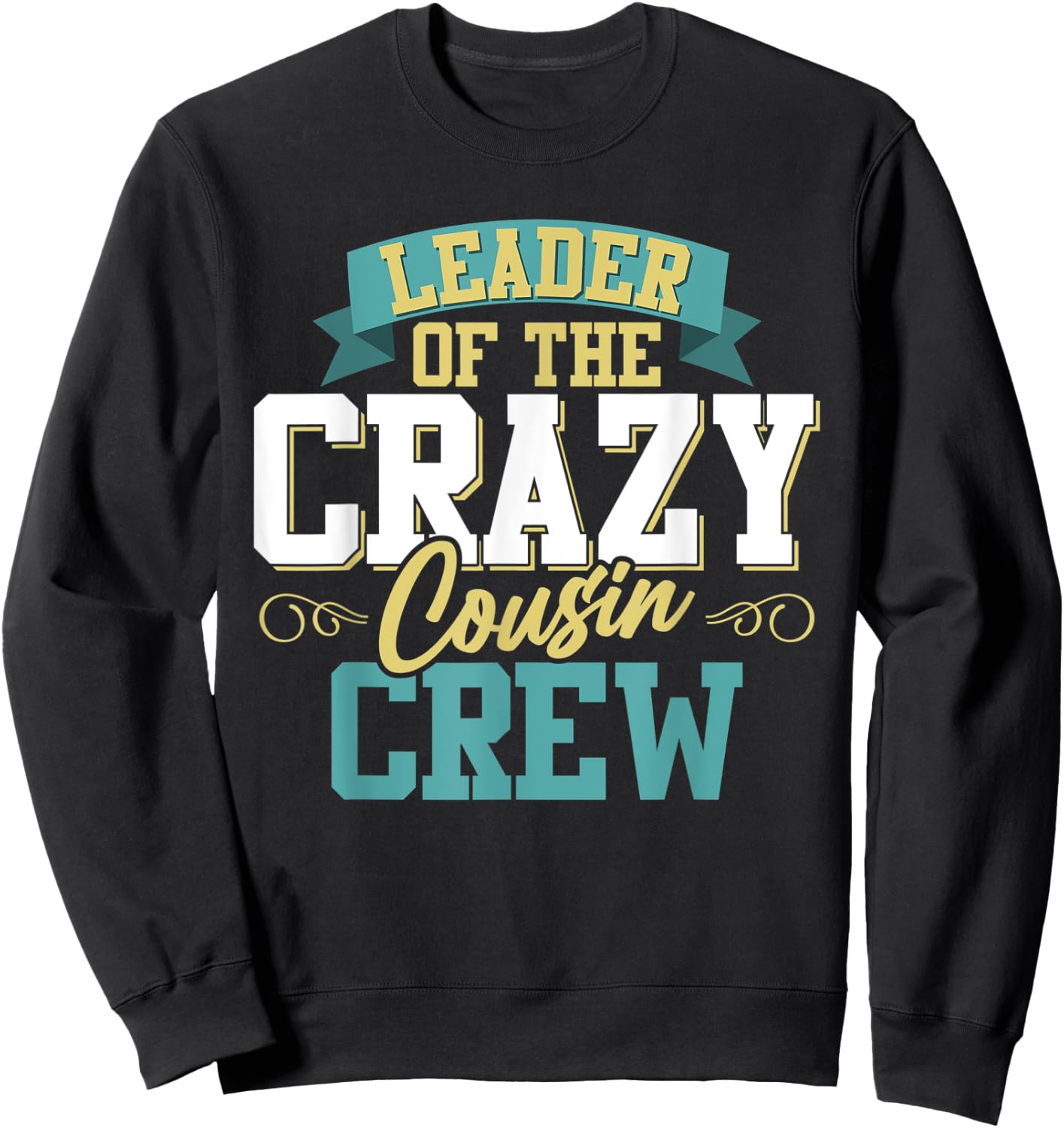 Matching Family Reunion Leader Of The Crazy Cousin Crew Sweatshirt - Sweatshirt | Black