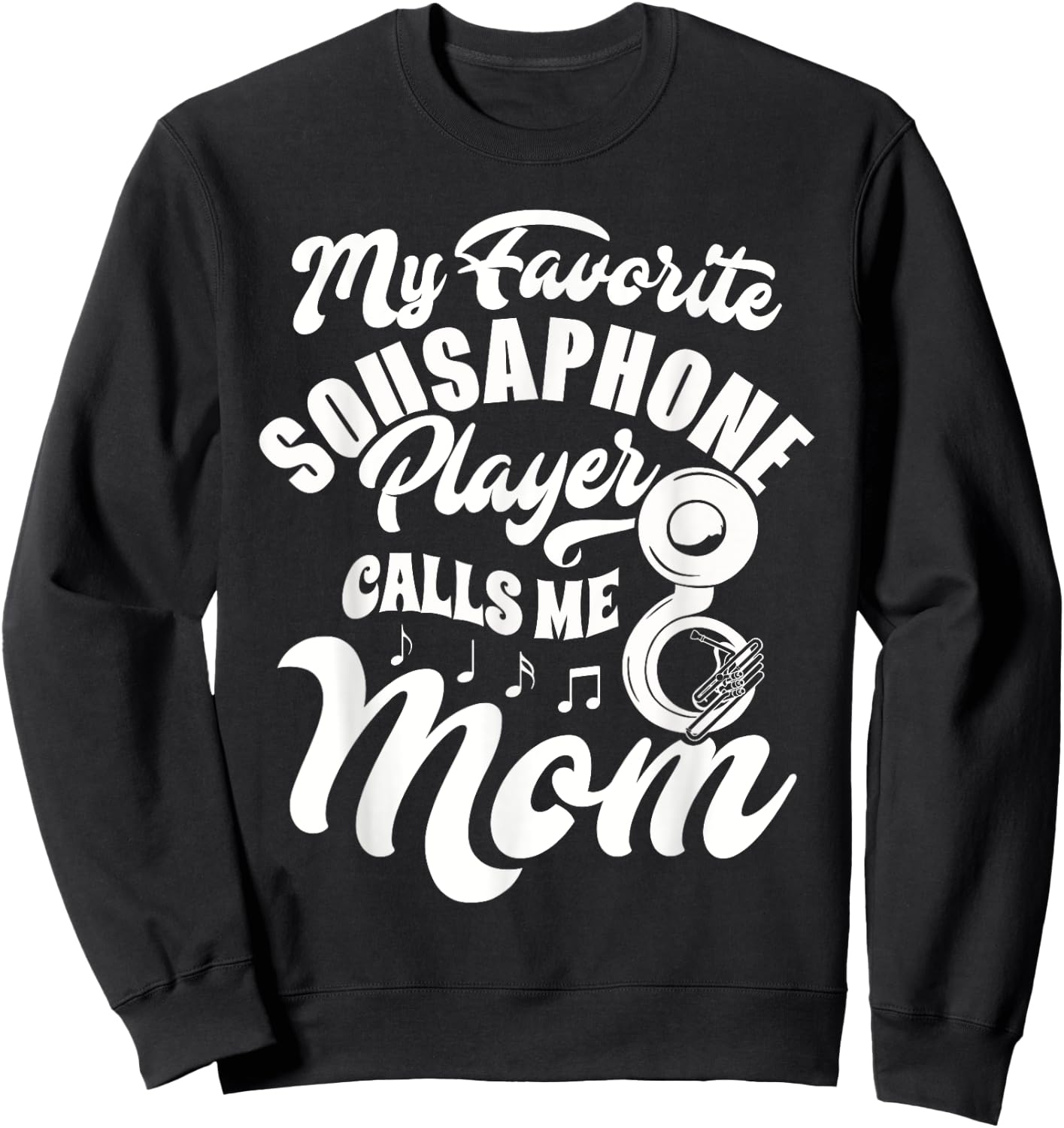 My Favorite Sousaphone Player Calls Me Mom Marching Band Sweatshirt - Sweatshirt | Black
