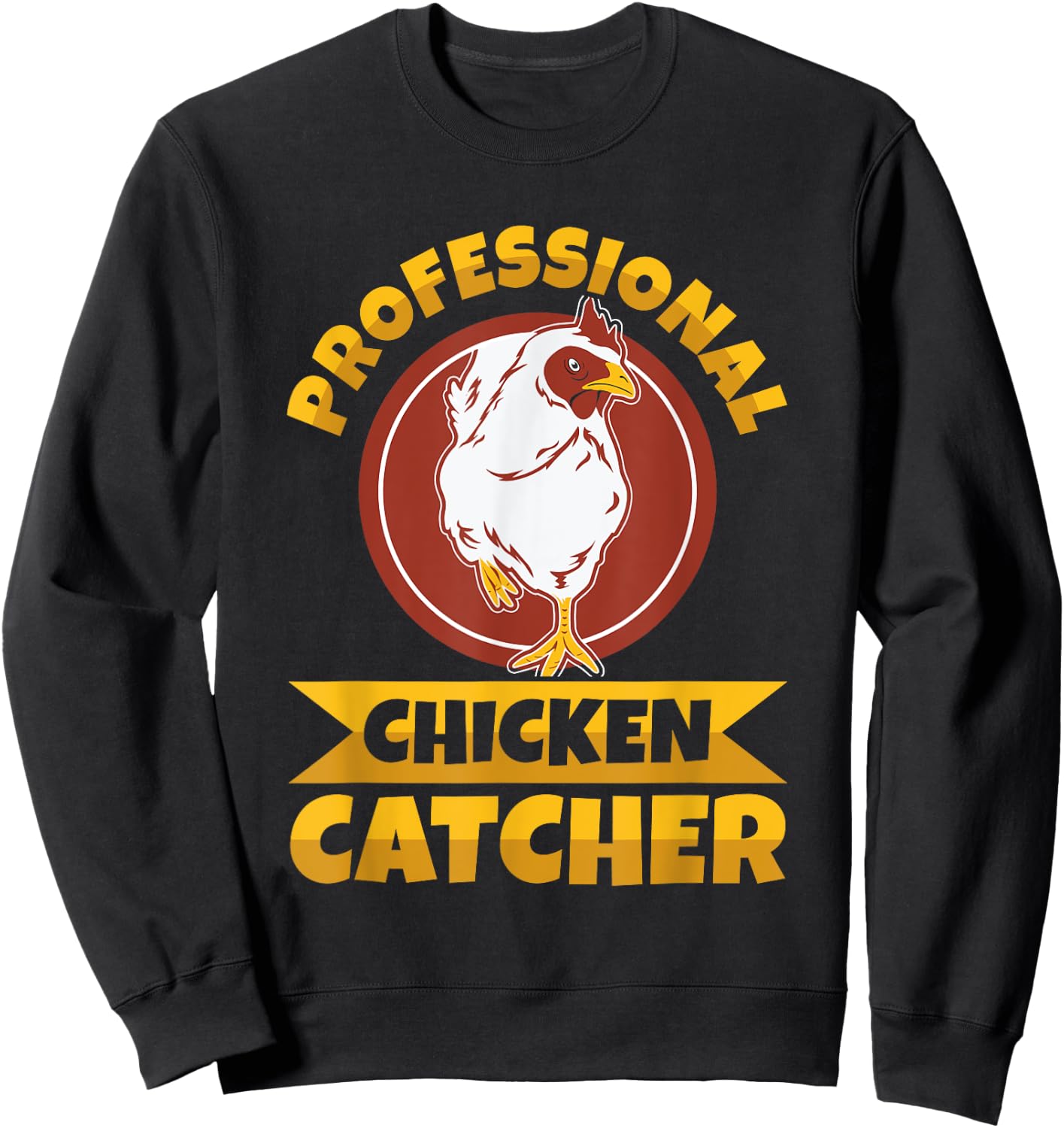 Chicken Farming Design -Adults , Black, Small, Short Sleeve, Regular Fit, Professional Chicken Catcher Design Sweatshirt - Sweatshirt | Black