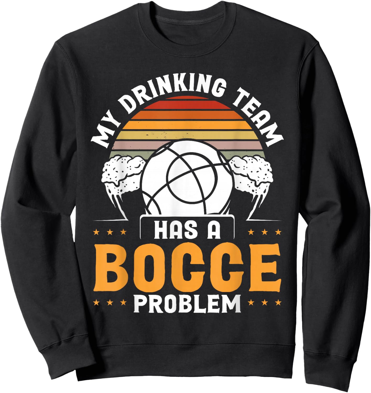 My Drinking Team Has A Bocce Problem Sweatshirt - Sweatshirt | Black