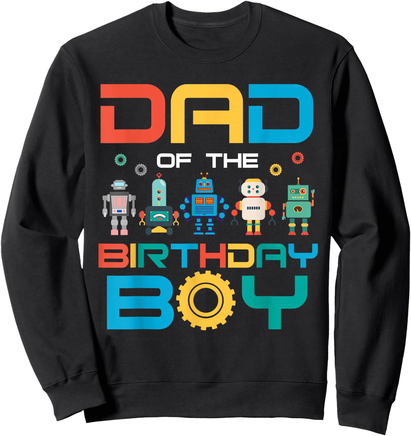 Dad of The Birthday Boy Shirt Daddy Papa Science Robotics Sweatshirt - Sweatshirt | Black