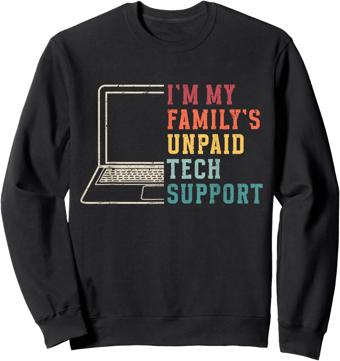 I'm My Family's Unpaid Tech Support Funny Technical Support Sweatshirt - Sweatshirt | Black