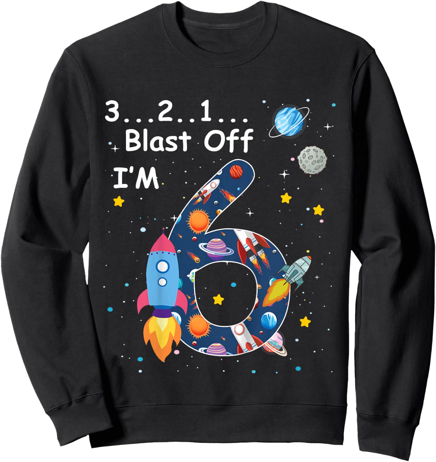 Outer Space Blast Off 6 Year Old 6th Birthday Boys Girls Sweatshirt - Sweatshirt | Black