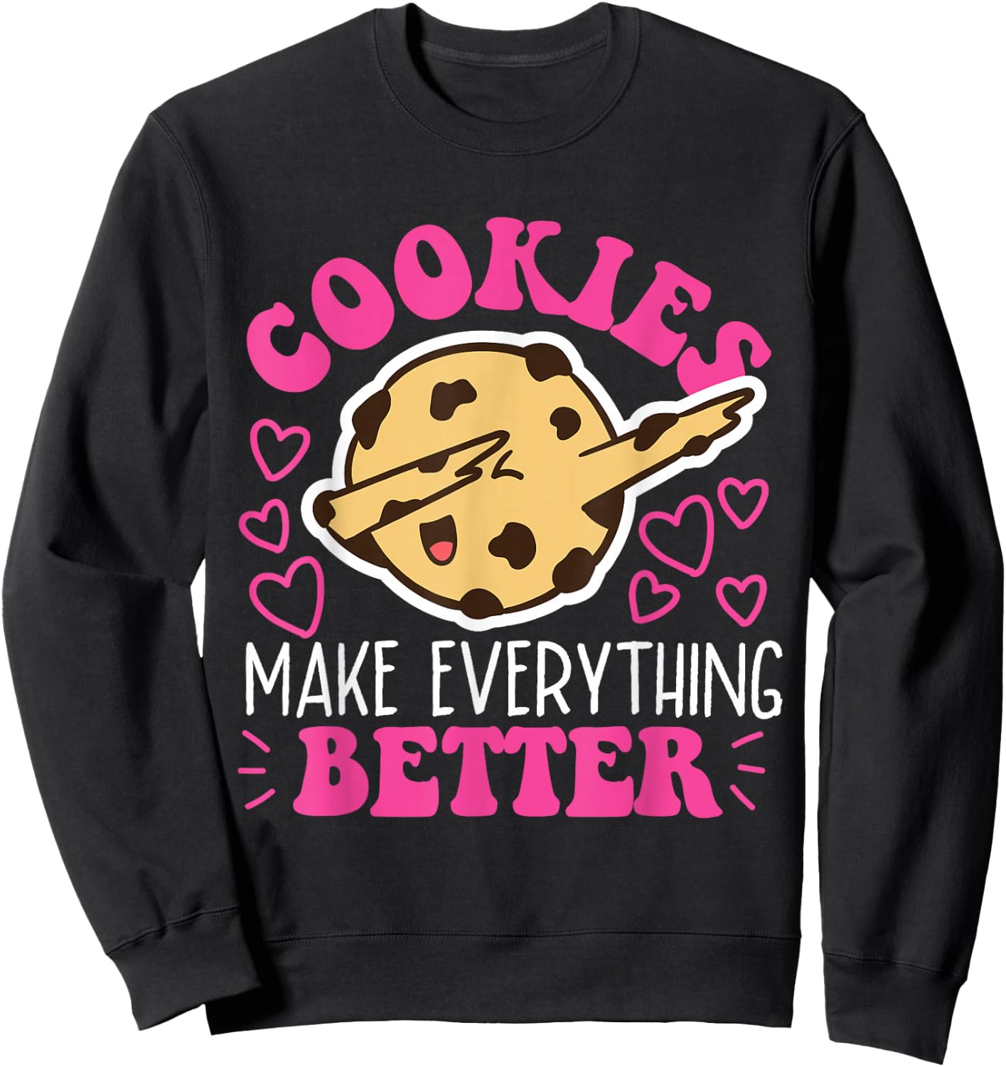 Cookies Make Everything Better Dabbing Chocolate Cookie Sweatshirt - Sweatshirt | Black