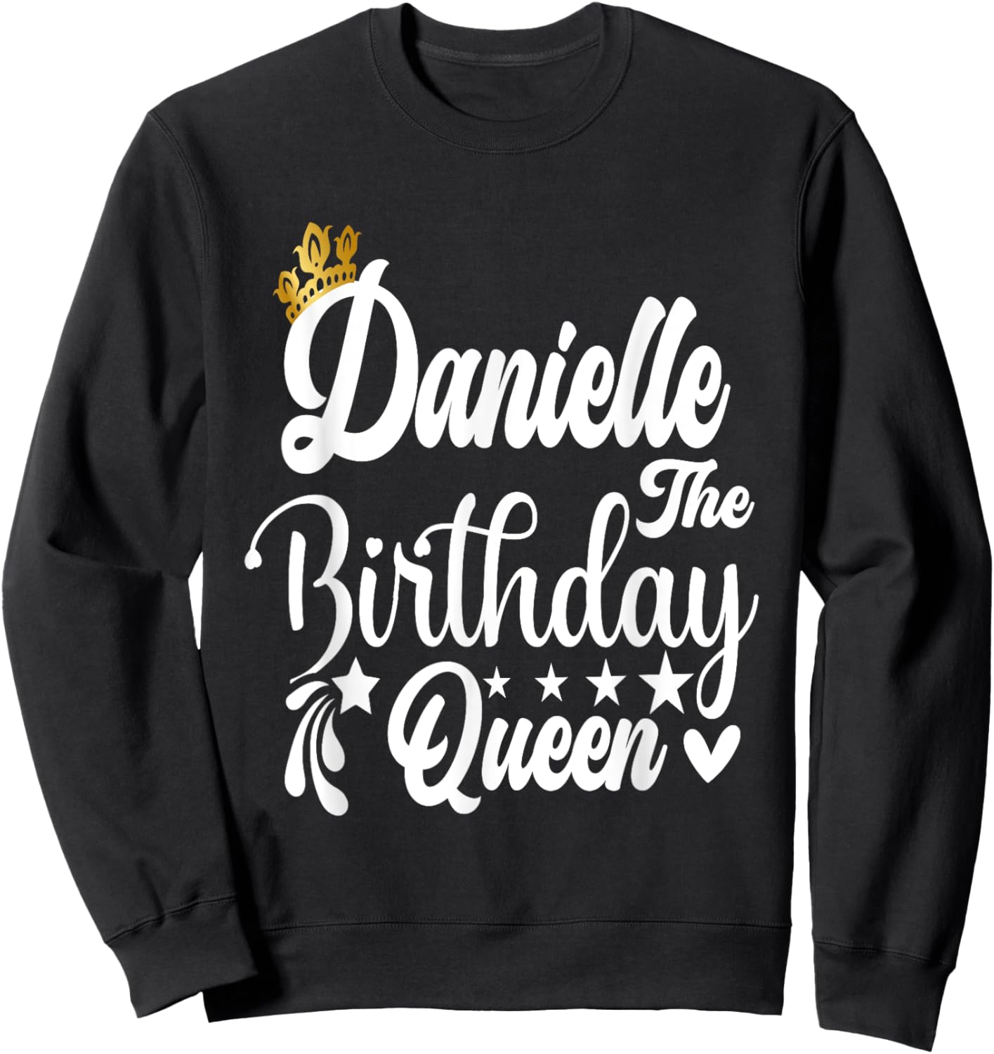 Danielle The Birthday Queen Happy Birthday Shirt Sweatshirt - Sweatshirt | Black
