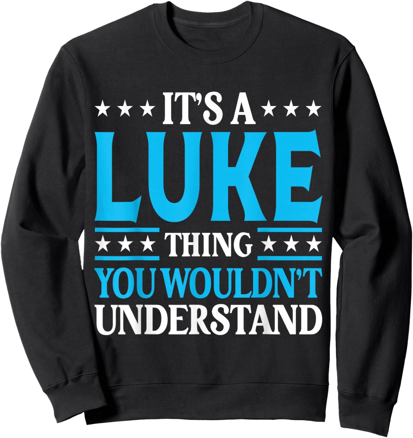 It's A Luke Thing Wouldn't Understand Personal Name Luke Sweatshirt - Sweatshirt | Black