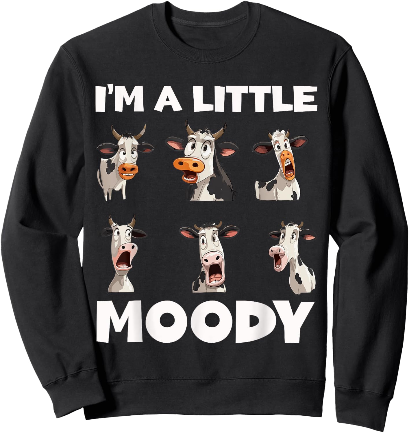 Moody Cow Funny Graphic - I'm A Little Moody Sweatshirt - Sweatshirt | Black