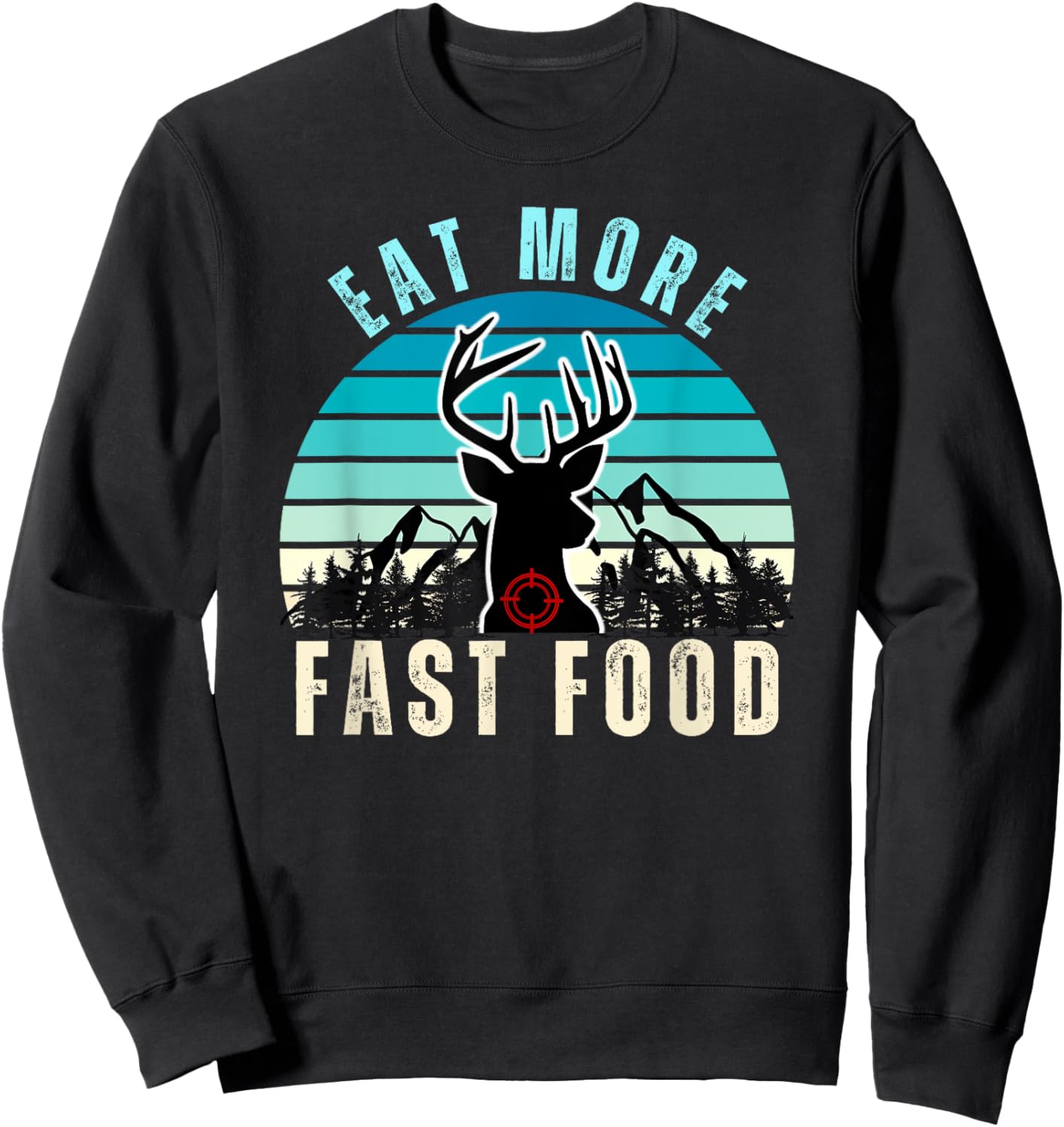Eat More Fast Food Retro Vintage Camper Deer Hunting Sweatshirt - Sweatshirt | Black