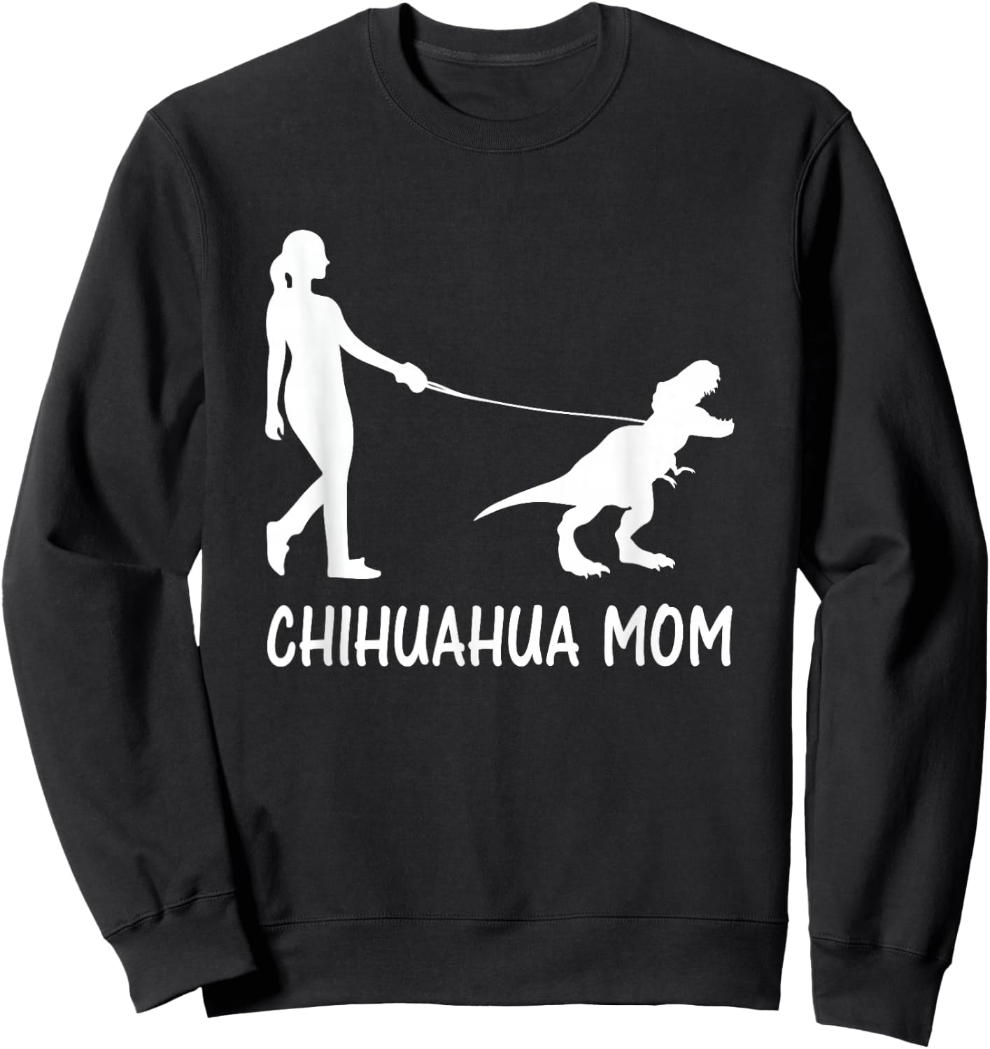 Chihuahua Mom Chiwawa Mama Chi-Chi Dog Dinosaur Women Mother Sweatshirt - Sweatshirt | Black
