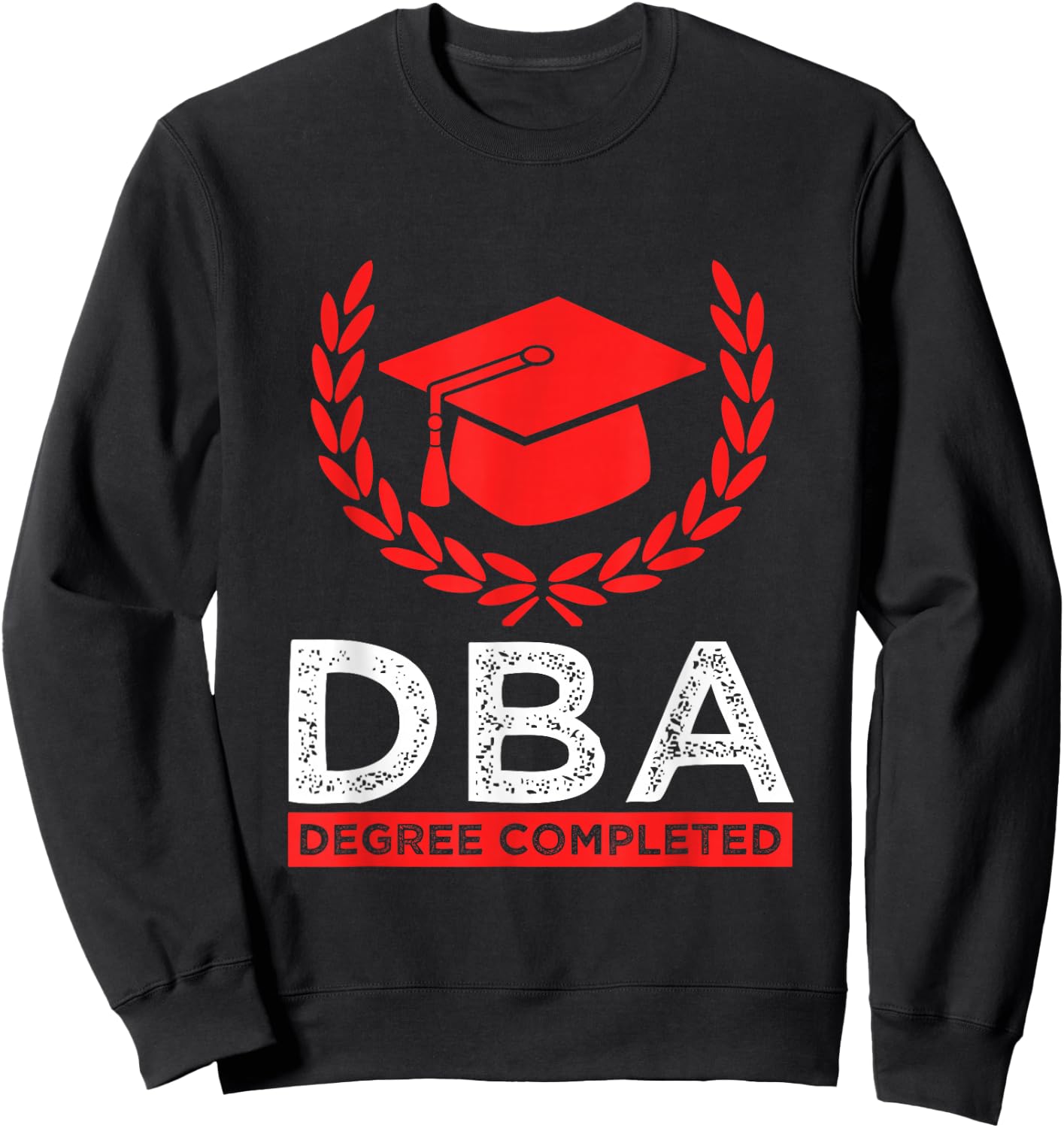 Doctorate DBA Student Doctor of Business Administration Sweatshirt - Sweatshirt | Black