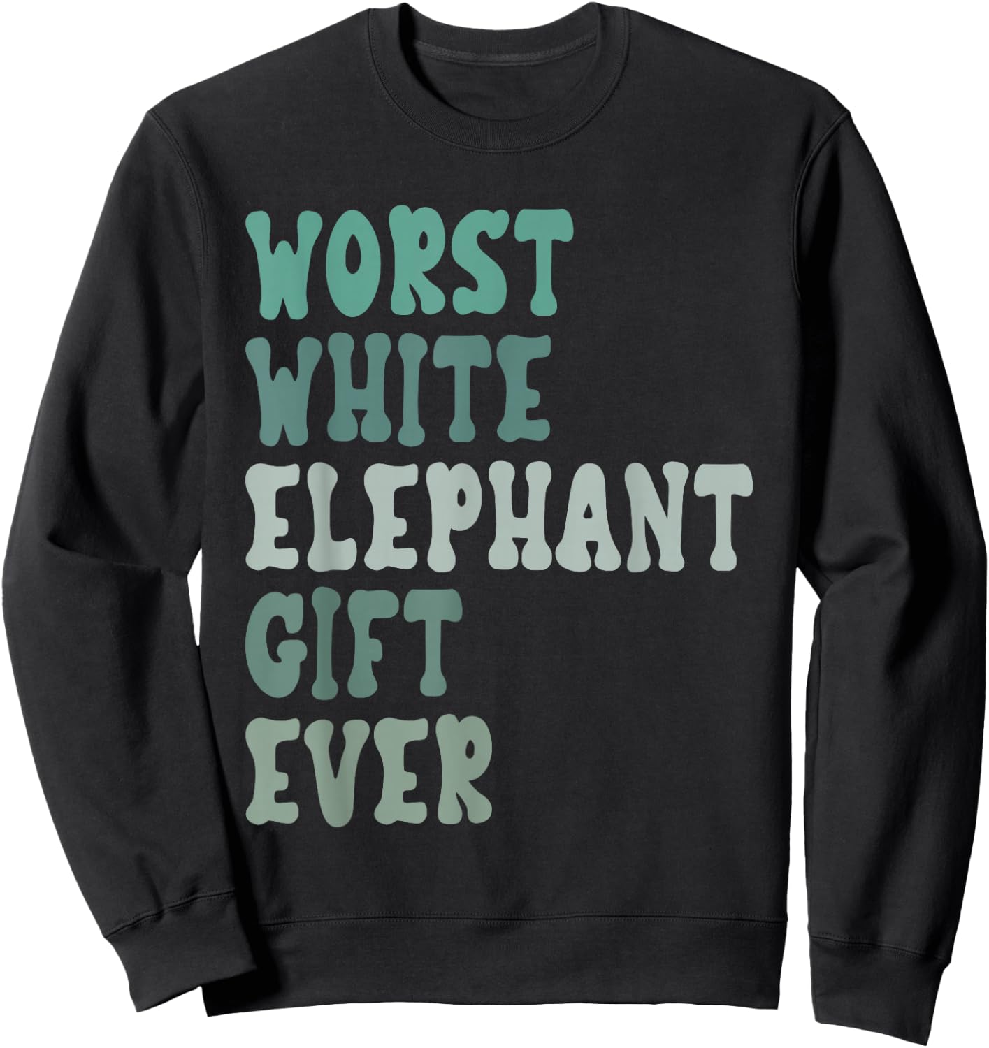 Fun Worst White Elephant Ever for Adults Under 15 20 Sweatshirt - Sweatshirt | Black