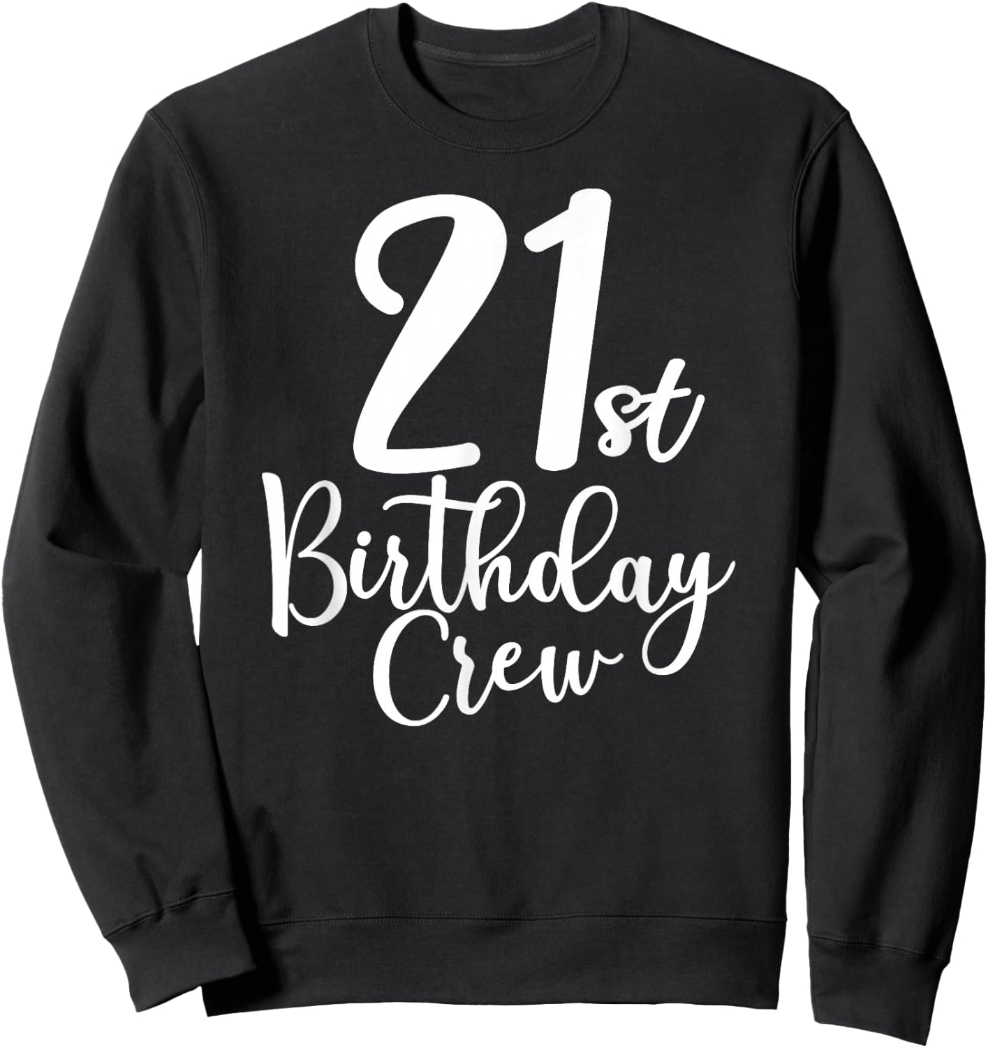 21st Birthday Crew 21 Years Old Matching Group Party Sweatshirt - Sweatshirt | Black