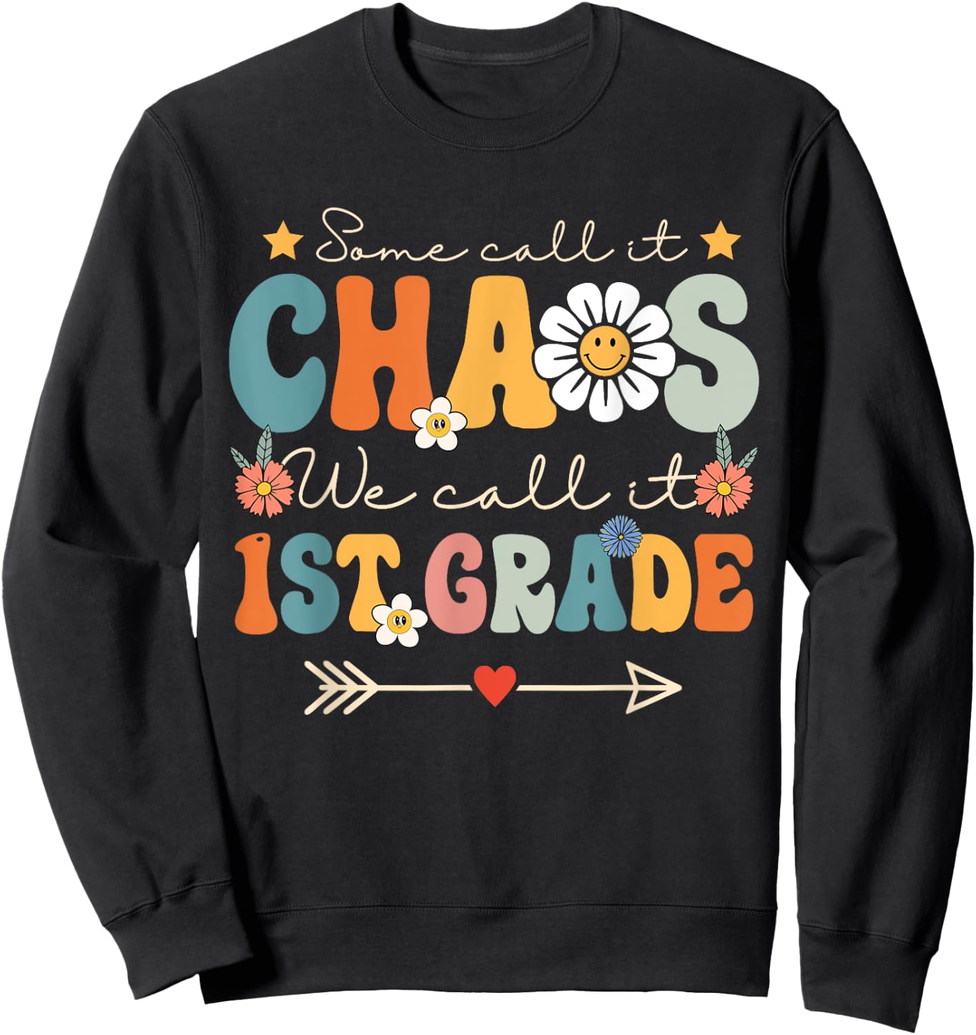 Some Call It Chaos We Call It 1st Grade First Grade Teachers Sweatshirt - Sweatshirt | Black