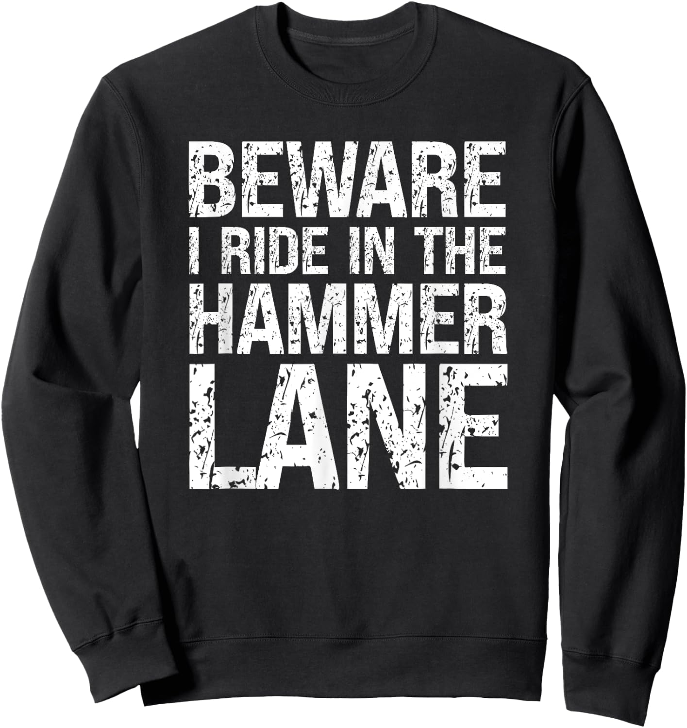 Big Rig Trucker Hammer Lane Trucking Humor Truck Driver Sweatshirt - Sweatshirt | Black