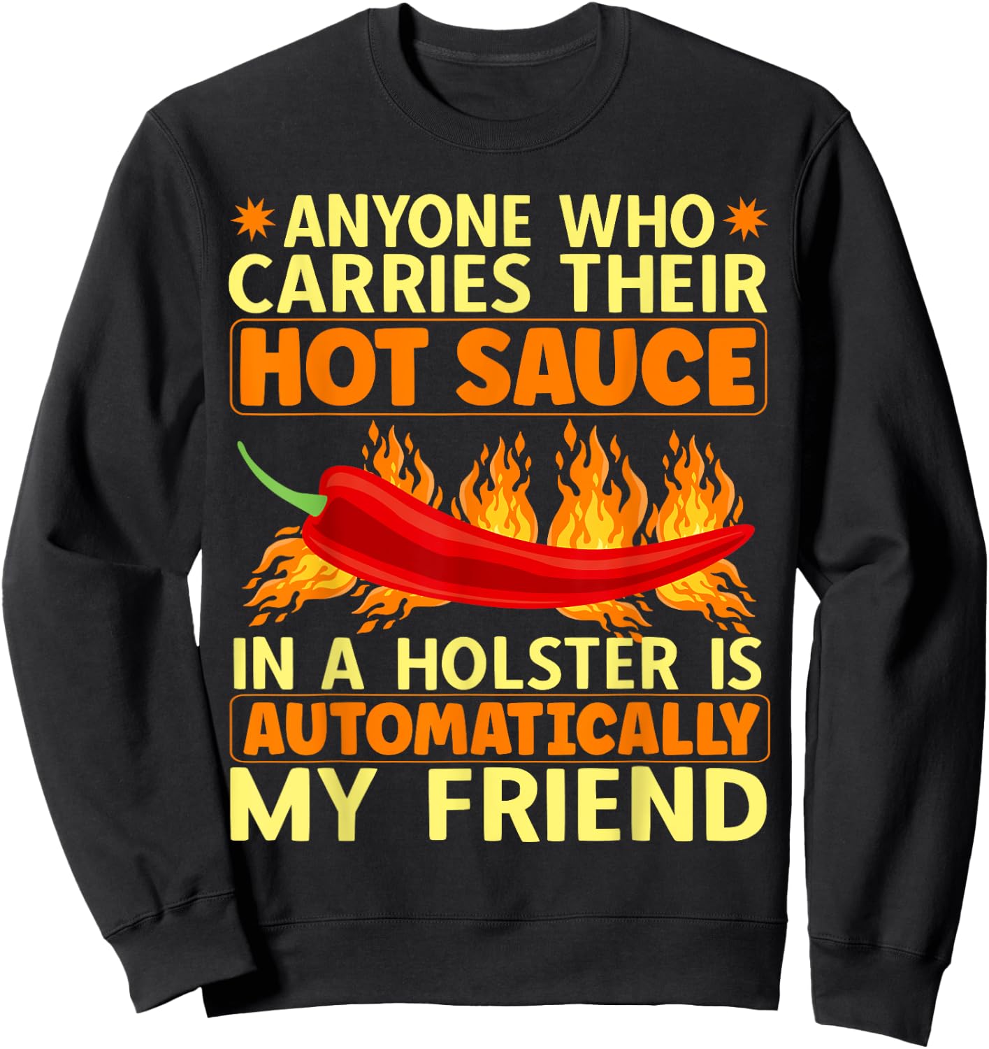 Carry Your Hot Chili Sauce In A Holster Spicy Pepper Food Sweatshirt - Sweatshirt | Black