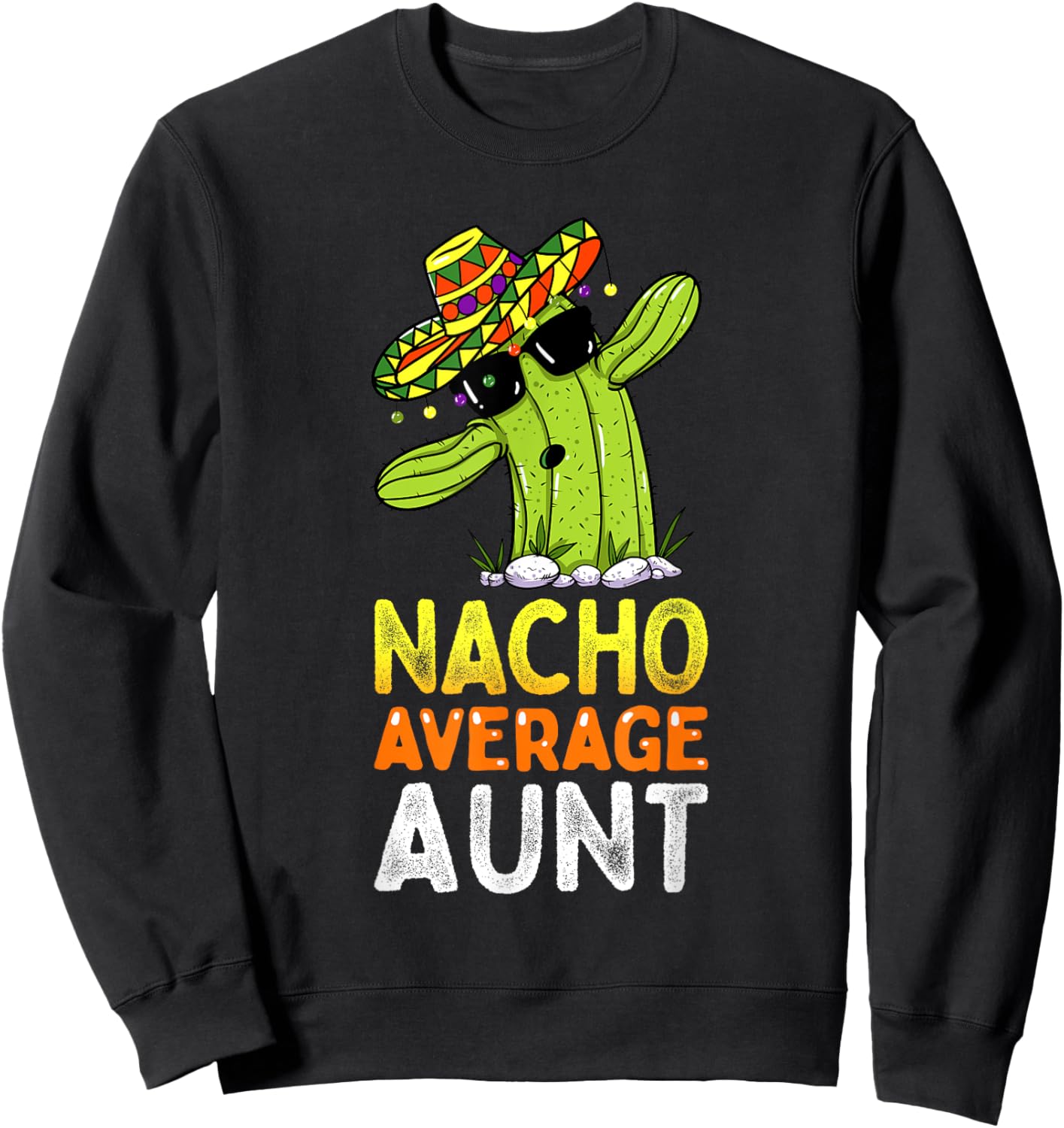 Matching Family Auntie Joke Funny Nacho Average Aunt Sweatshirt - Sweatshirt | Black