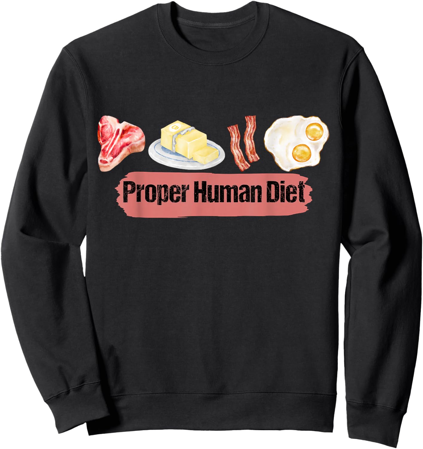 Beef Butter Bacon Eggs Proper Human Diet. lover meat. BBBE Sweatshirt - Sweatshirt | Black