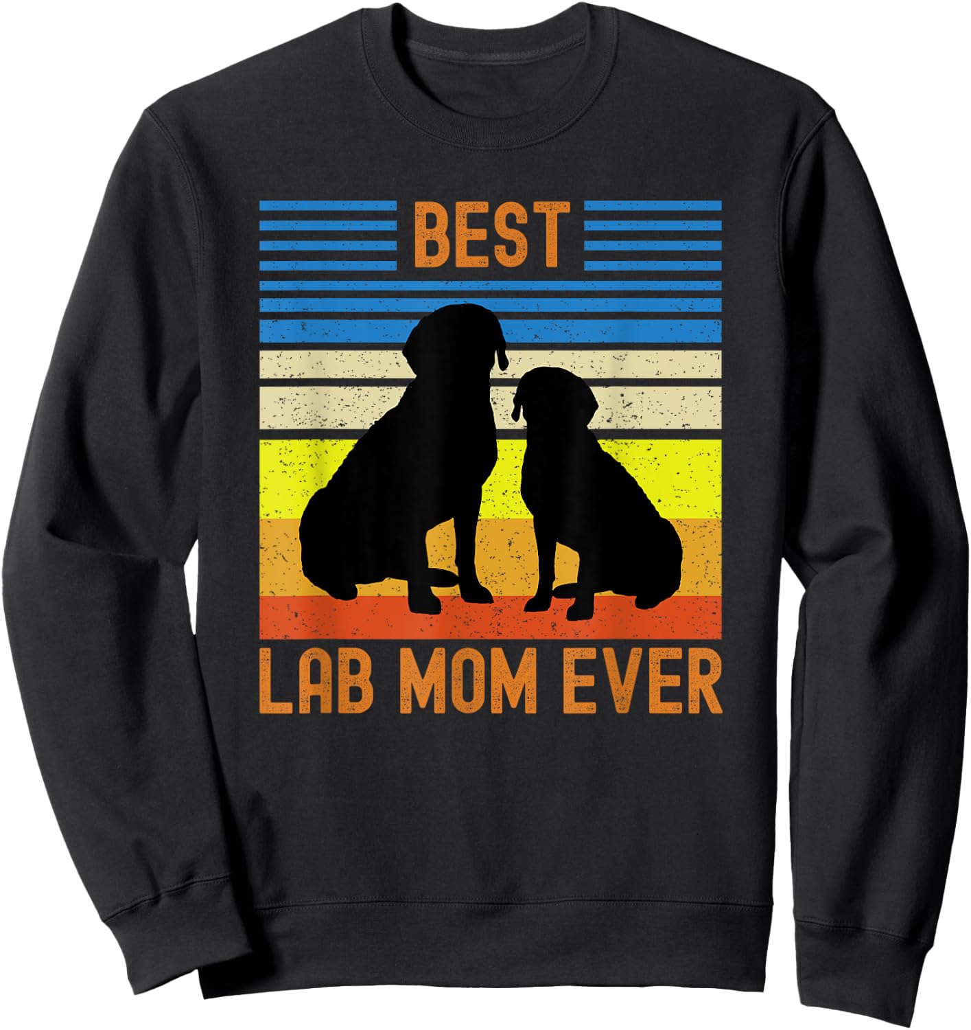 Best Black Yellow Chocolate Lab Mom Ever Labrador Retriever Sweatshirt - Sweatshirt | Black