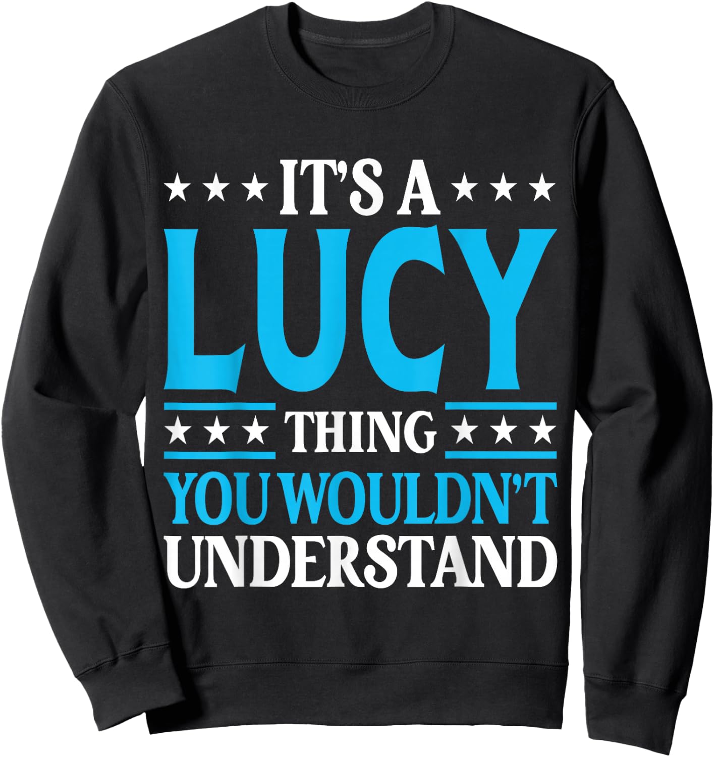 It's A Lucy Thing Wouldn't Understand Girl Name Lucy Sweatshirt - Sweatshirt | Black