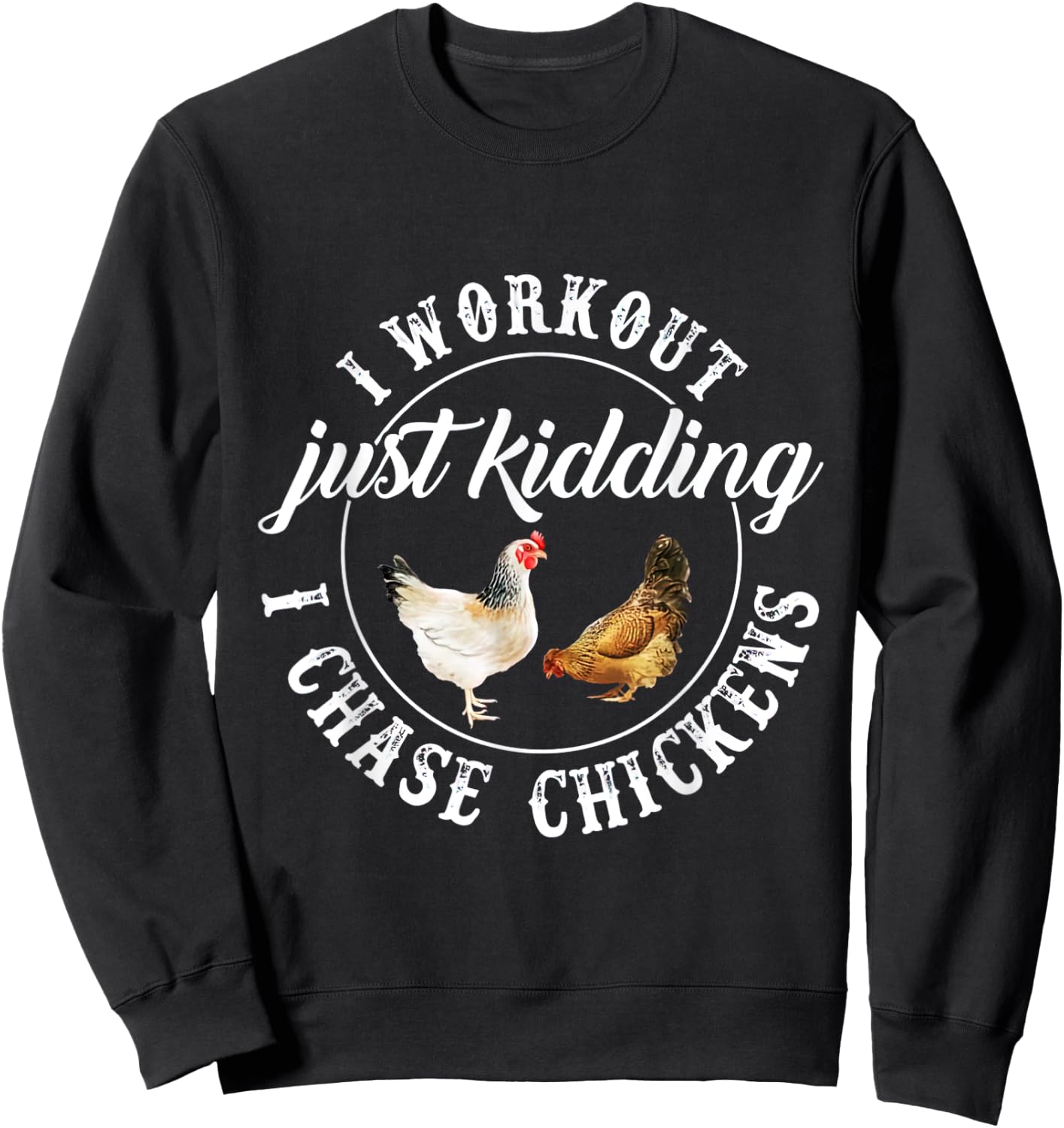 I Workout Just Kidding I Chase Chickens Costume Sweatshirt - Sweatshirt | Black