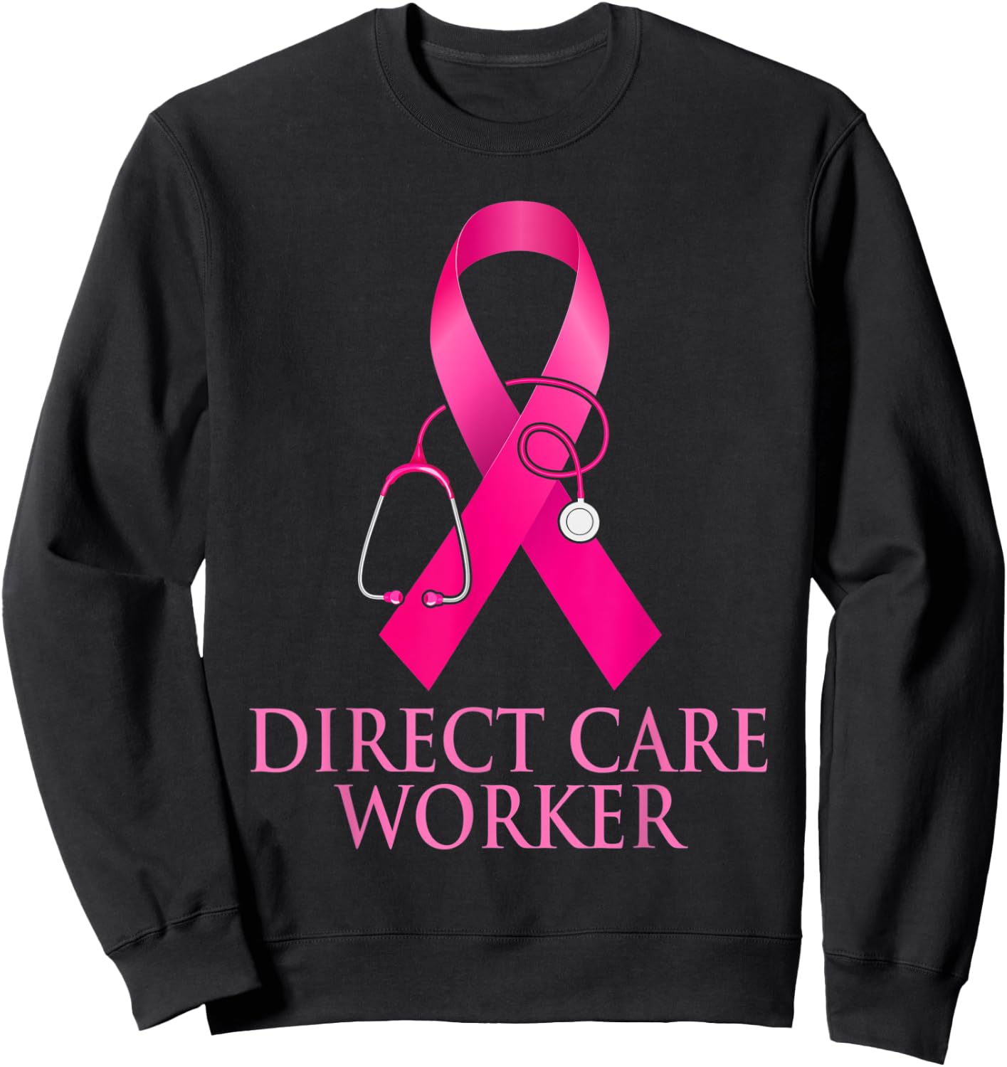Direct Care Worker Stethoscope Pink Heart Breast Cancer Gift Sweatshirt - Sweatshirt | Black