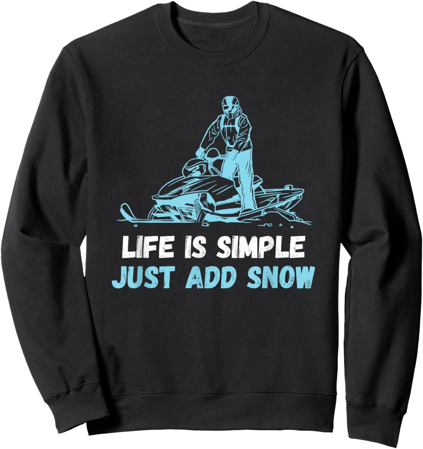 Snowmobile Life Is Simple Snowmobiling Snow Machine Sweatshirt - Sweatshirt | Black