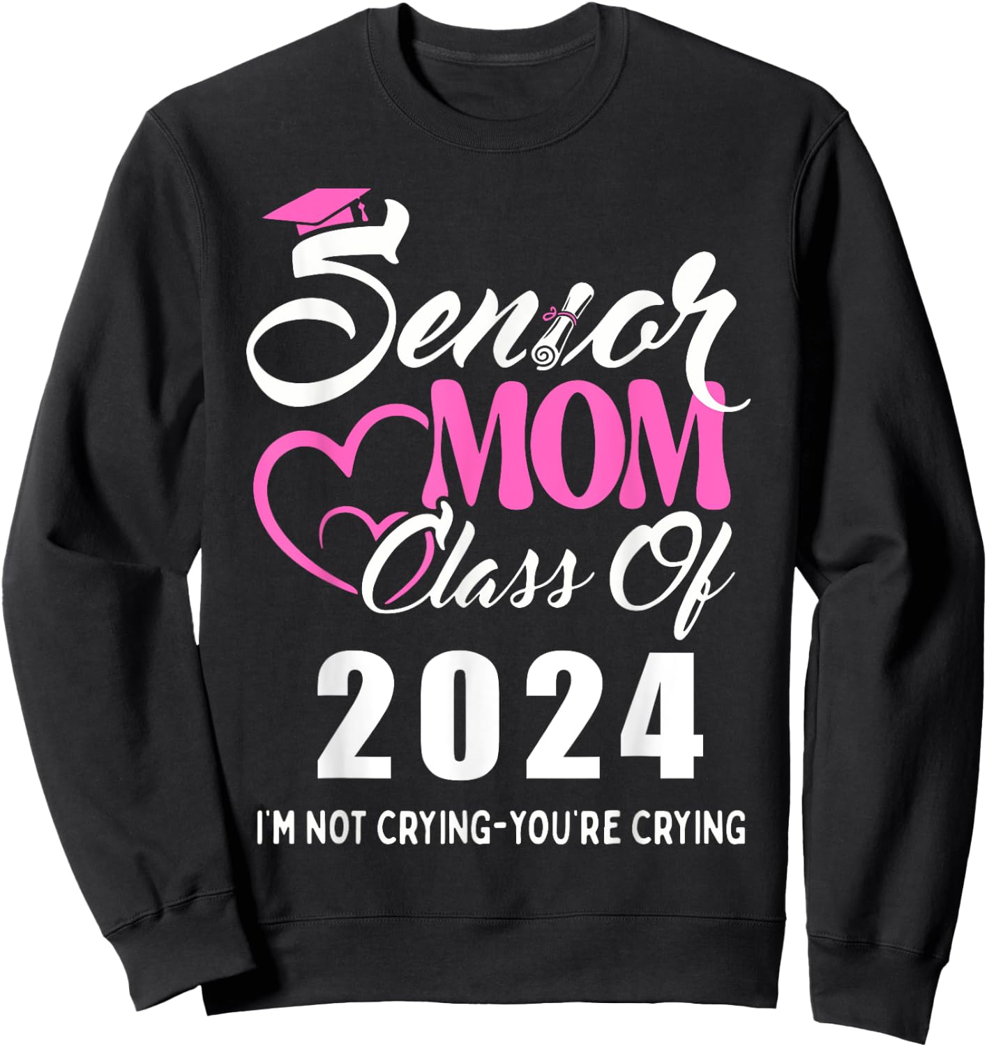 Proud senior mom 2024 graduation class of not crying Sweatshirt - Sweatshirt | Black