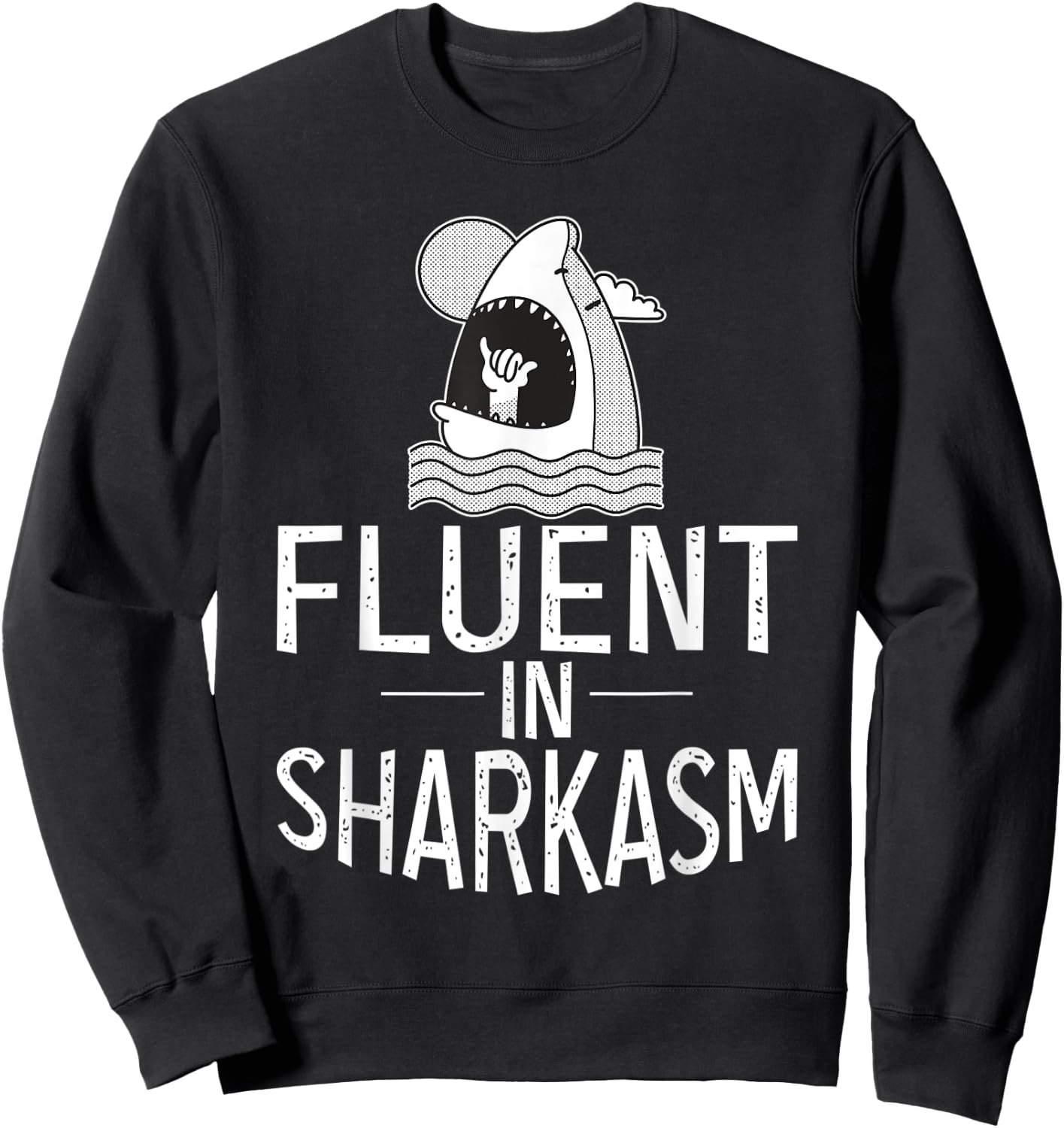 Fluent in Sharkasm Shark Lover Sweatshirt - Sweatshirt | Black