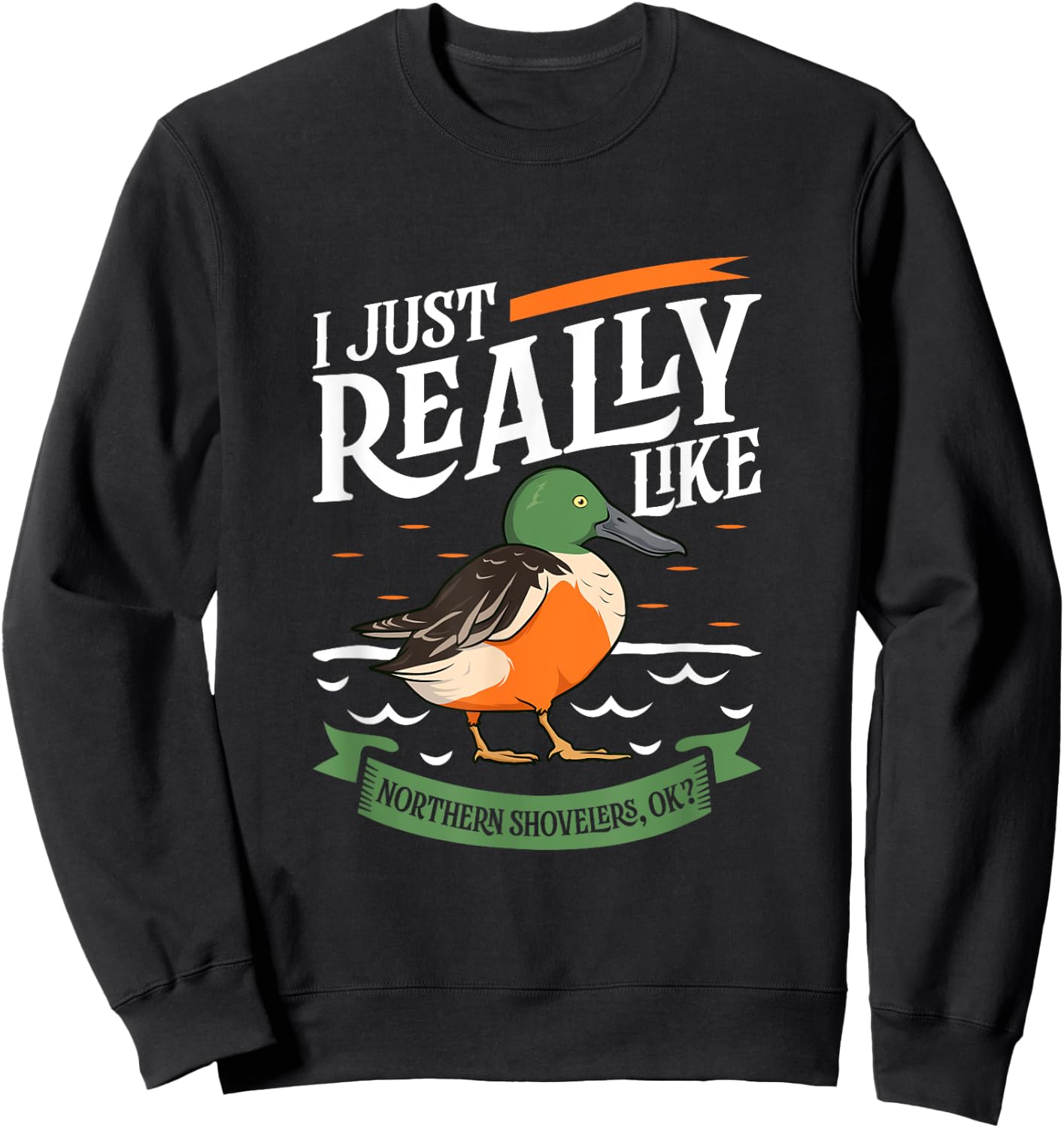 I just really like Northern Shovelers Sweatshirt - Sweatshirt | Black