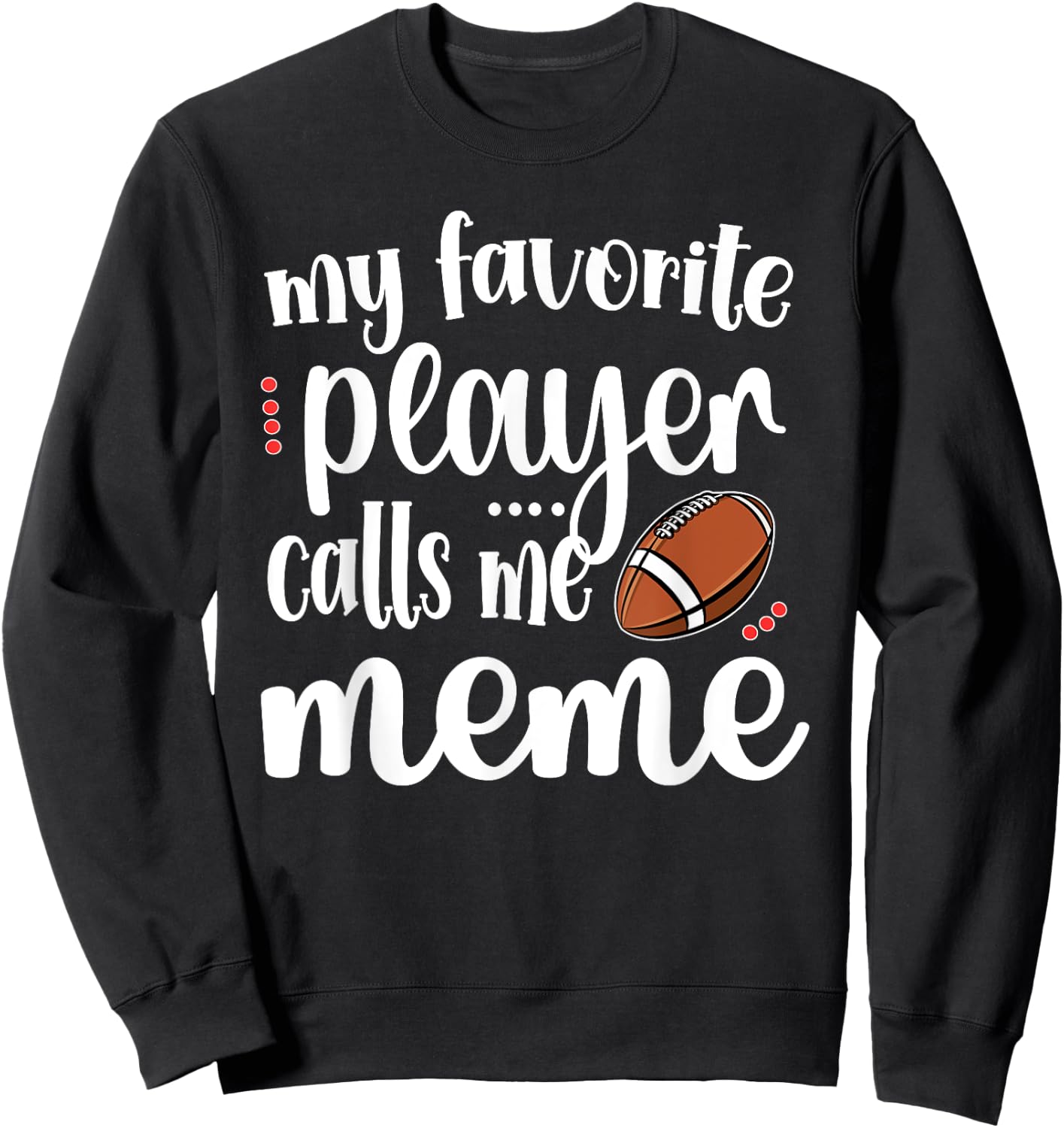 My Favorite Football Player Calls Me Meme Grandma Sweatshirt - Sweatshirt | Black