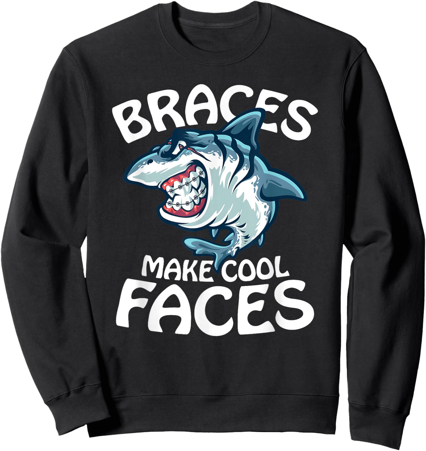 Braces Make Cool Faces Funny Retainer Dentist Jokes Sweatshirt - Sweatshirt | Black