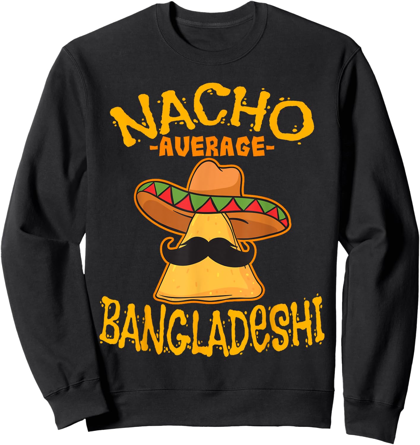 Nacho Average Bangladeshi Heritage Bangladesh Roots Sweatshirt - Sweatshirt | Black