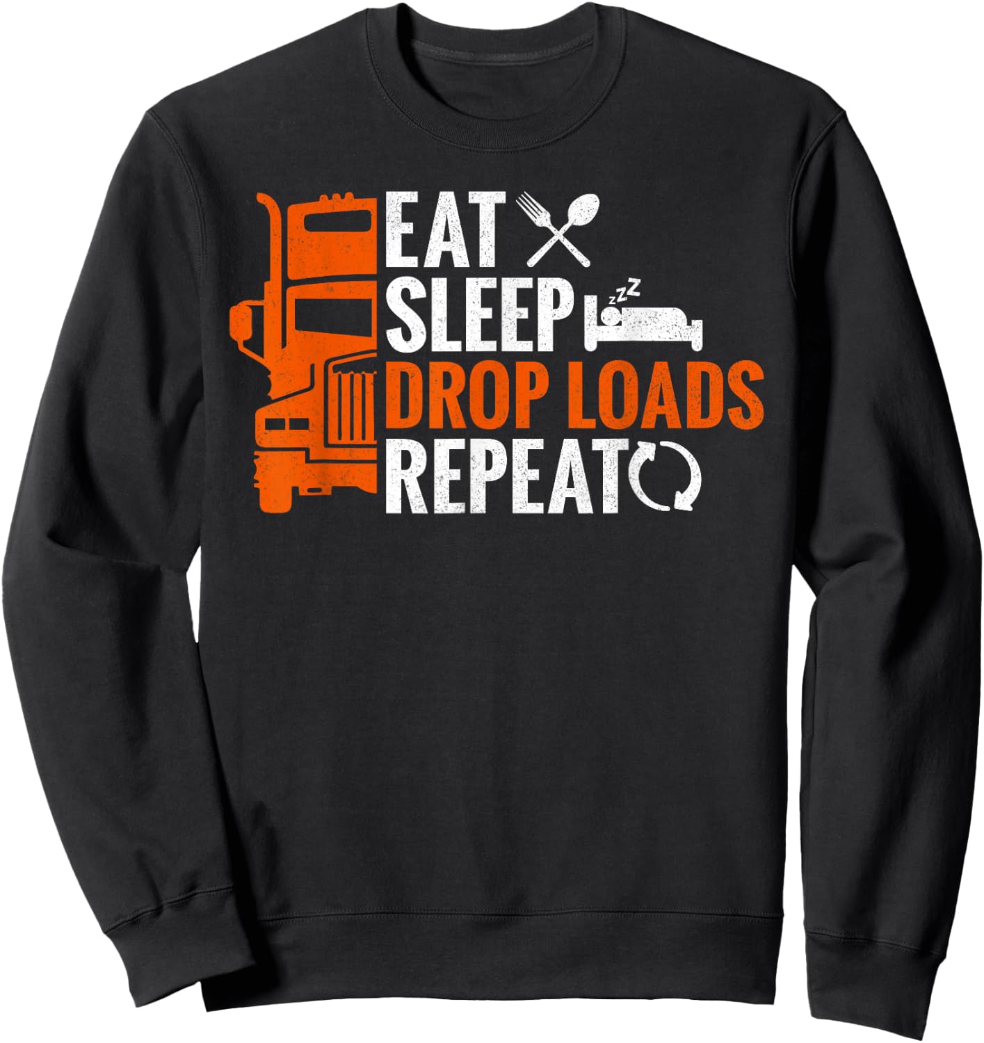 Eat Sleep Drop Loads Repeat Truck Driver Trucker Sweatshirt - Sweatshirt | Black