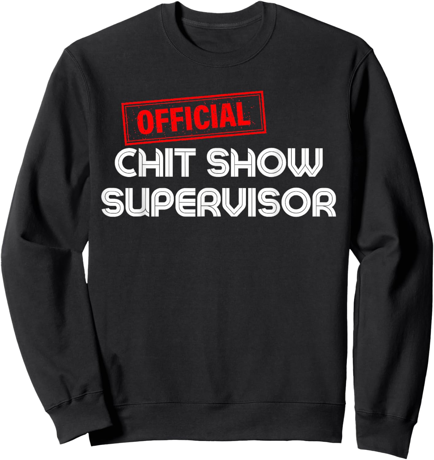 Retro Vintage Official Chit Show Supervisor Funny Mom Dad Sweatshirt - Sweatshirt | Black