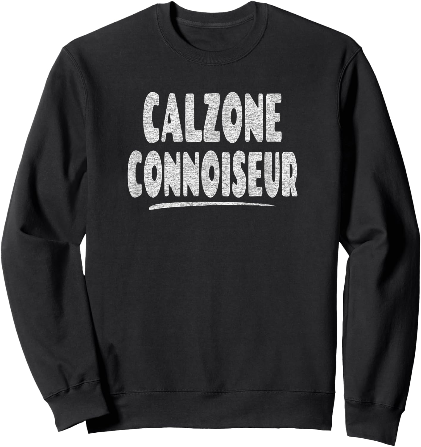 Calzone Connoiseur - Fun Calzone Enthusiasts Joke Sweatshirt - Sweatshirt | Black