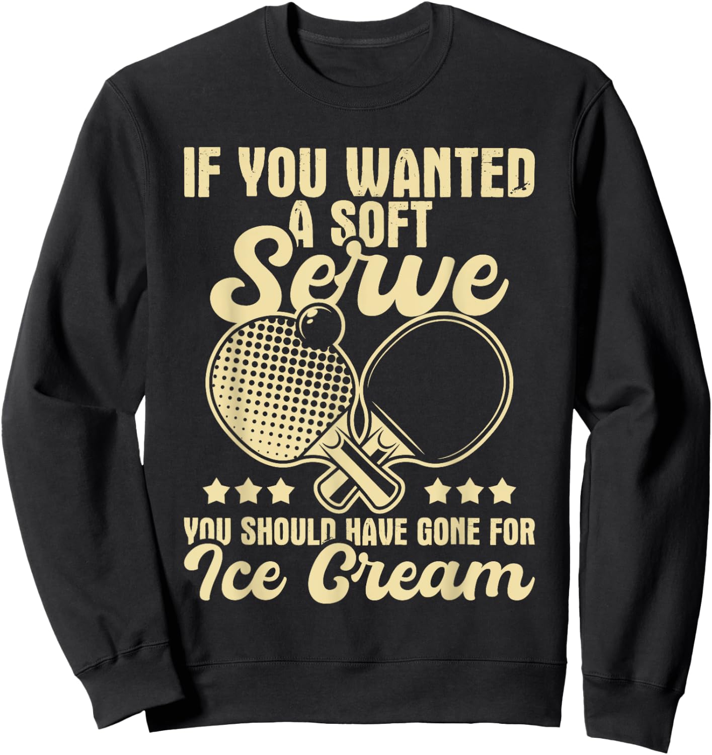 You Should Have Gone For Ice Cream - Ping Pong Table Tennis Women Girls Kids Sweatshirt - Sweatshirt | Black