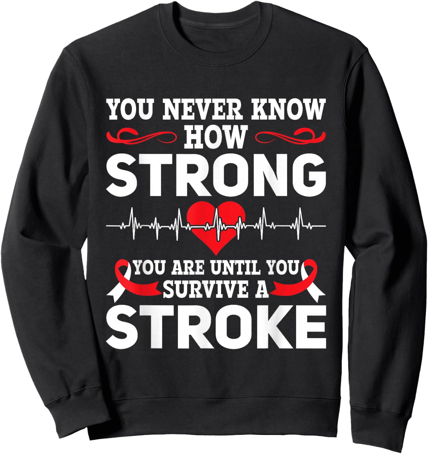 You Never Know How Strong You Are - Stroke Awareness Sweatshirt - Sweatshirt | Black