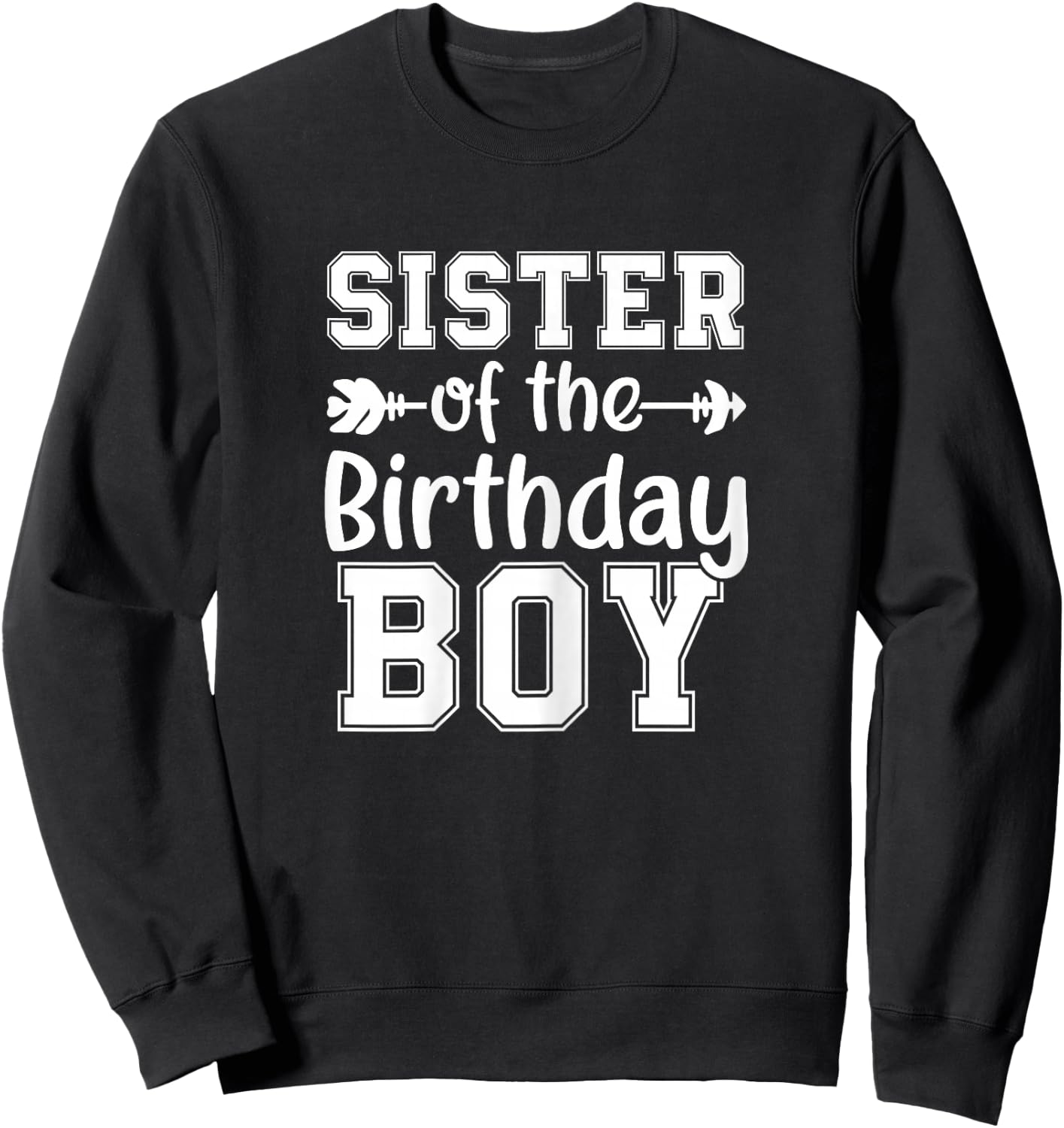 Sister of The Birthday Boy Bday Celebration Sweatshirt - Sweatshirt | Black