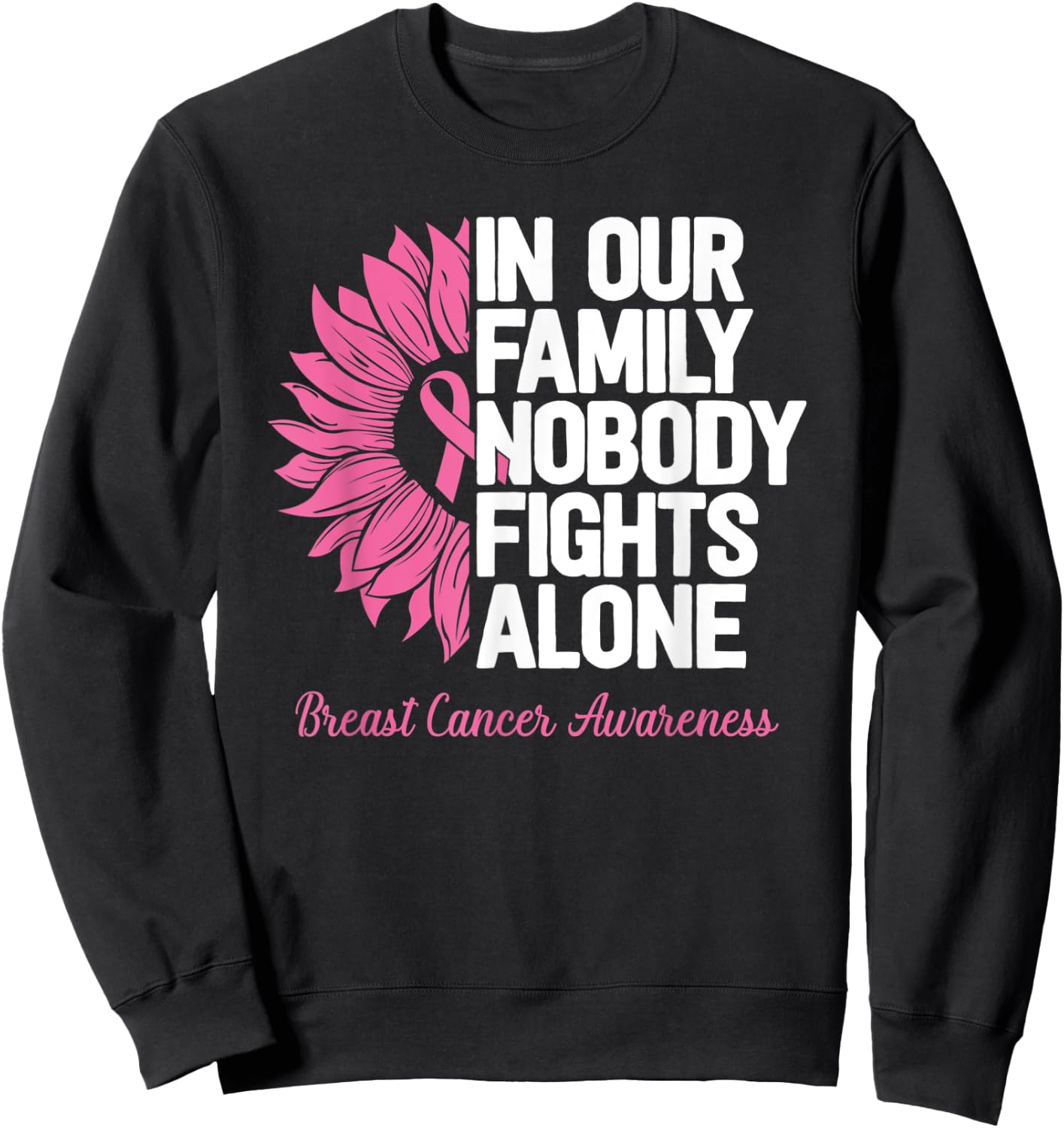 Breast Cancer Awareness Nobody Fights Alone Breast Cancer Sweatshirt - Sweatshirt | Black