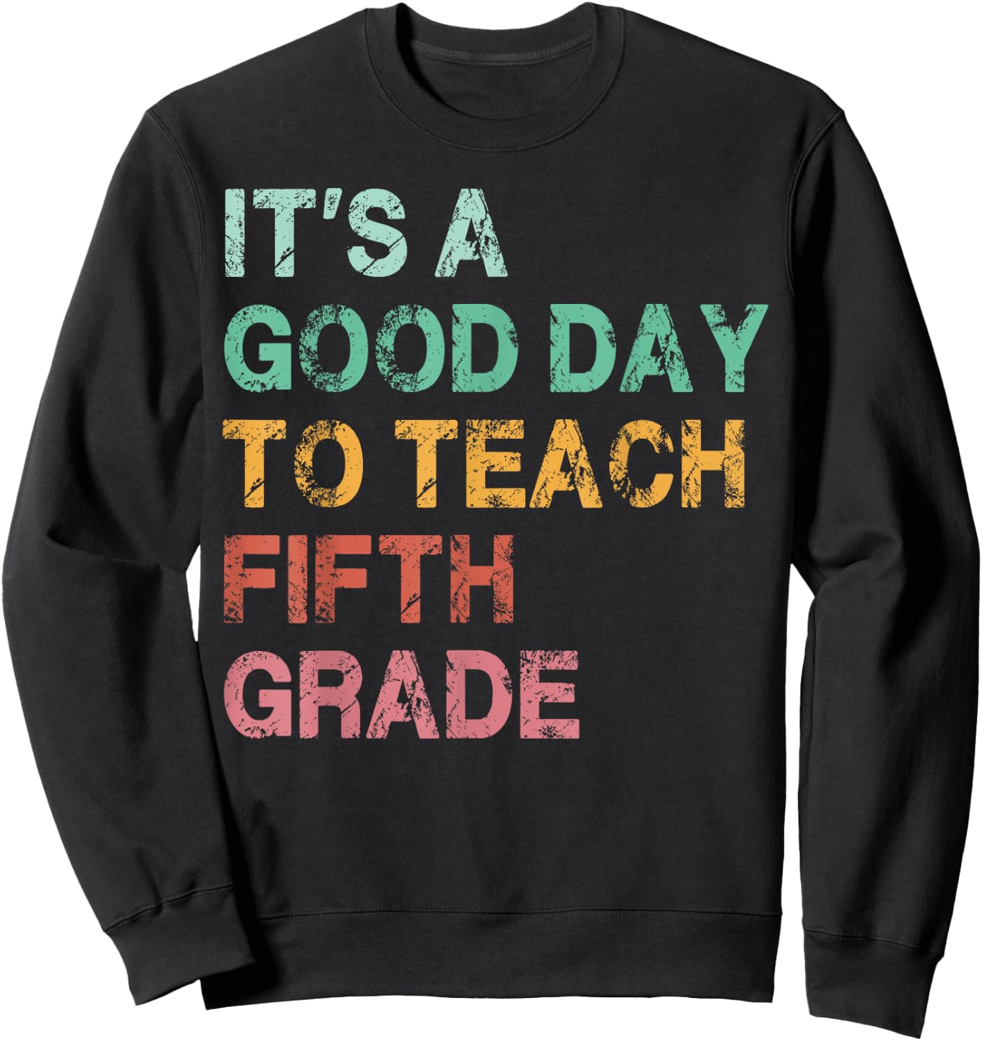 It’s A Good Day To Teach 5th Grade Vintage Back To School Sweatshirt - Sweatshirt | Black