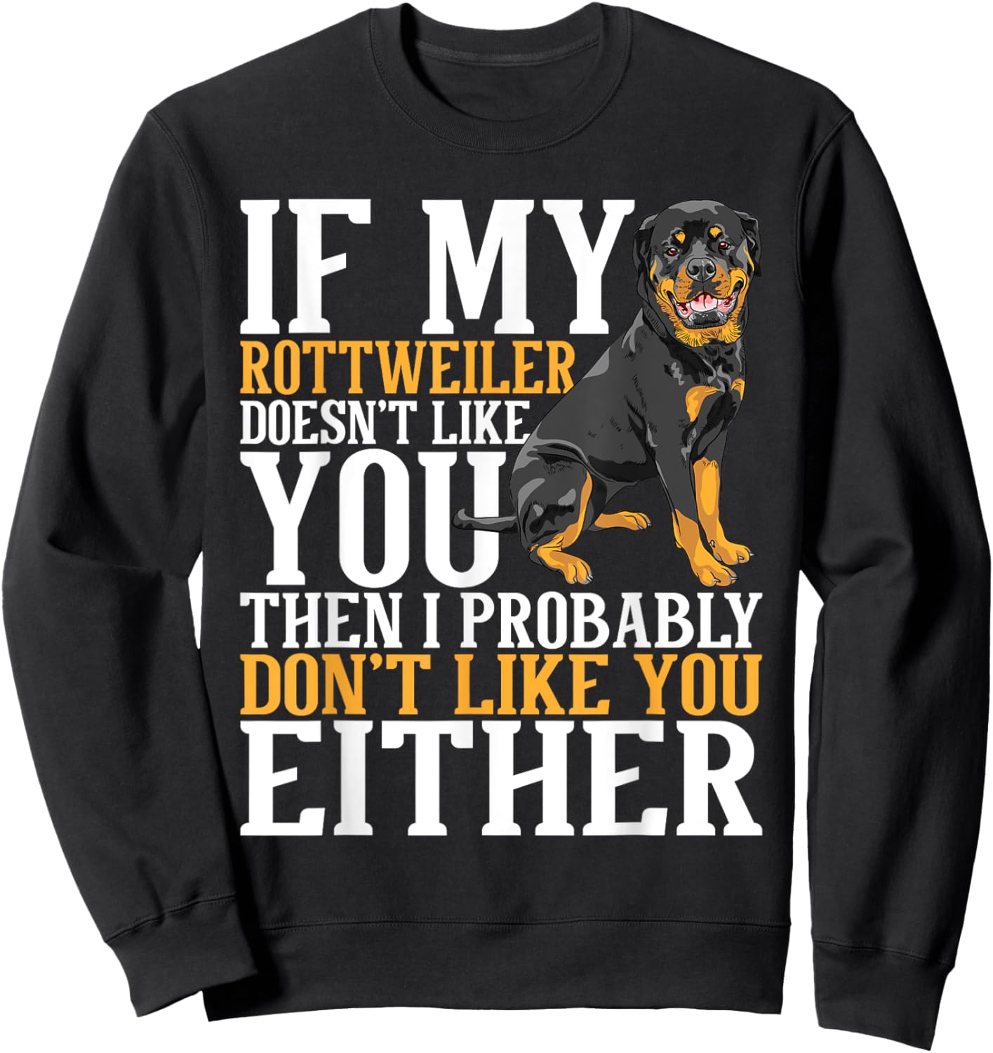 My Rottweiler Doesn't Like You - Dog Breeder Puppy Owner Men Women Kids Sweatshirt - Sweatshirt | Black